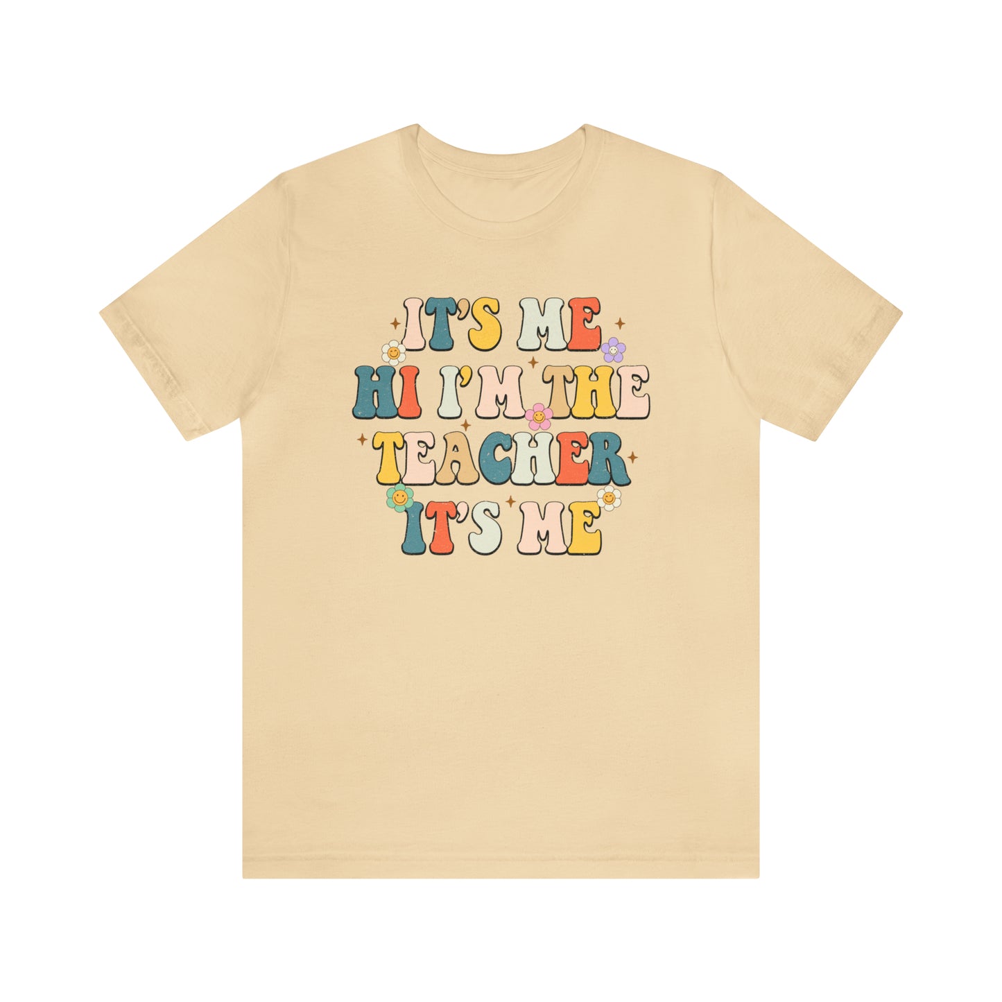 It's Me Hi I'm The Teacher It's Me Unisex Jersey Short Sleeve Tee