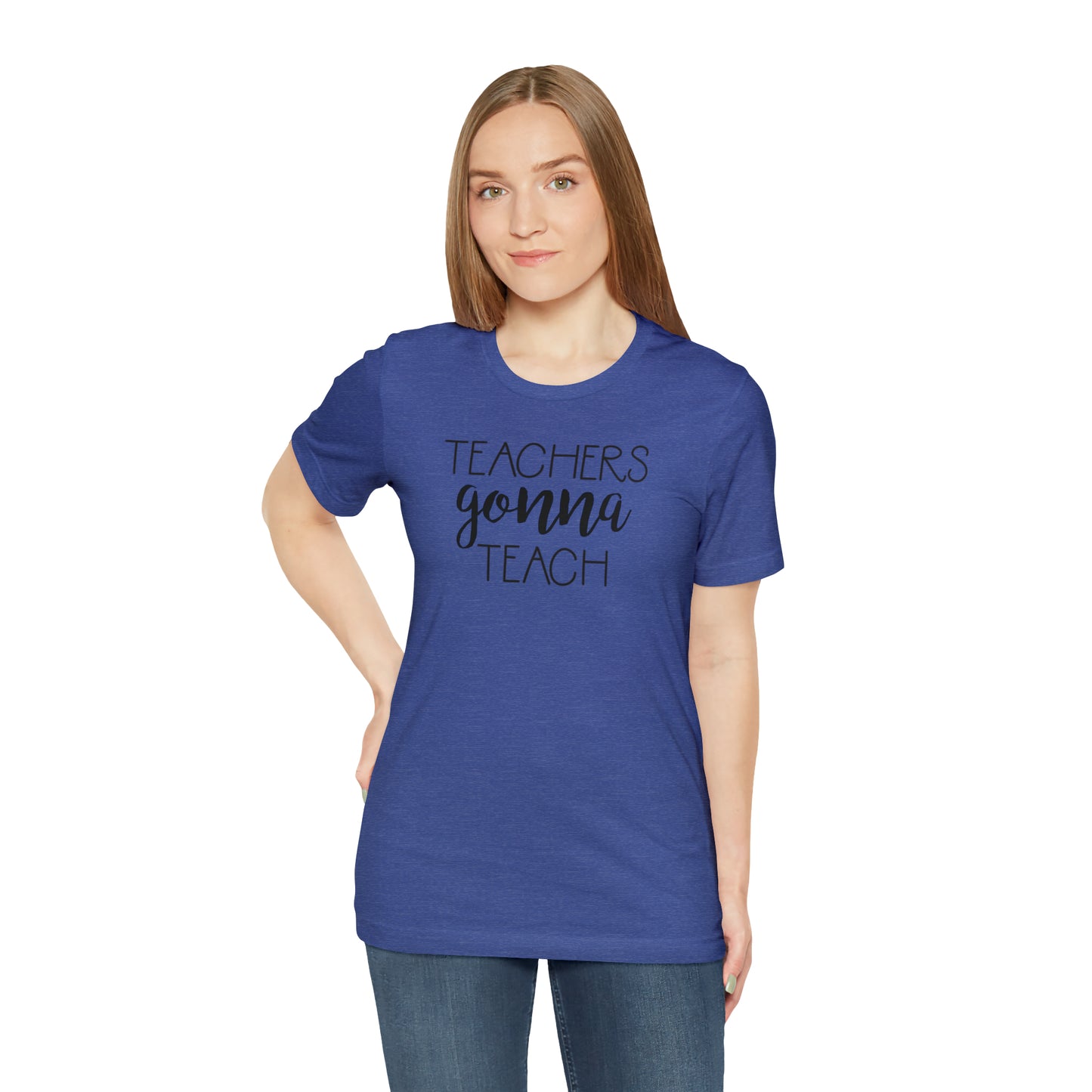 Teachers Gonna Teach T-Shirt