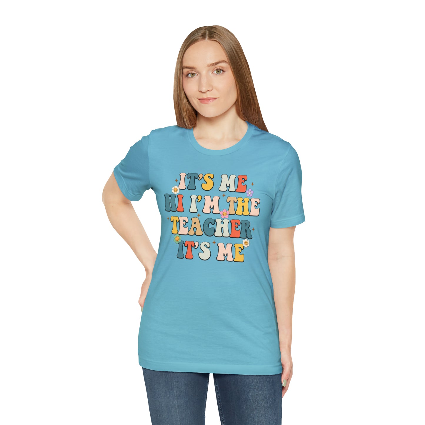 It's Me Hi I'm The Teacher It's Me Unisex Jersey Short Sleeve Tee