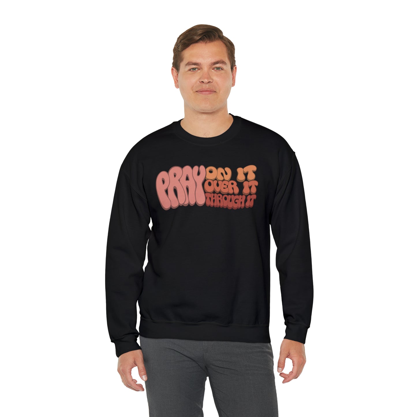 "Pray On It, Over It, Through It" Heavyweight Crewneck Sweatshirt