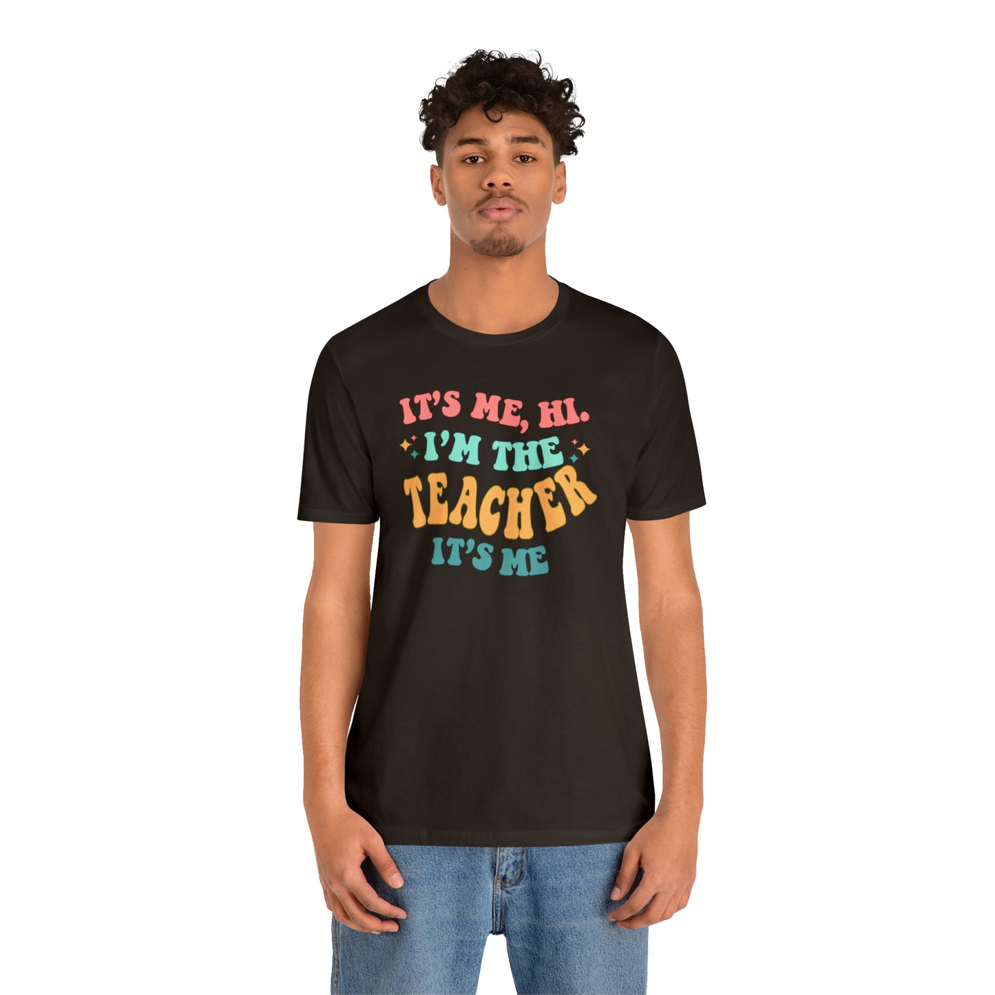 It's Me, Hi! I'm the Teacher, It's Me! Teacher Tee