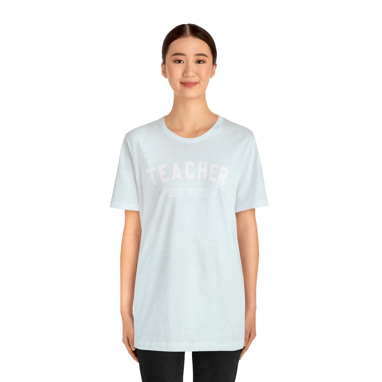 "Teacher Off-Duty" Unisex Jersey Short Sleeve Tee