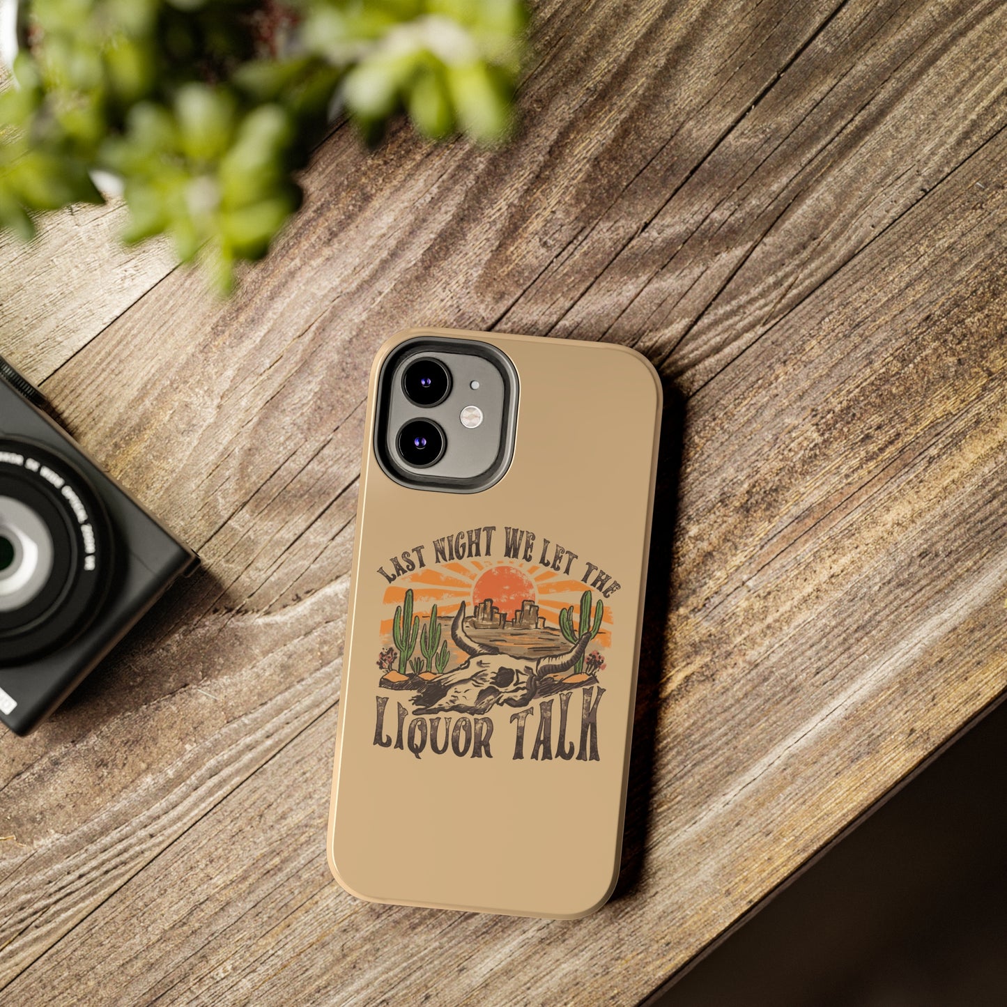 Last Night We Let the Liquor Talk Tough Phone Cases