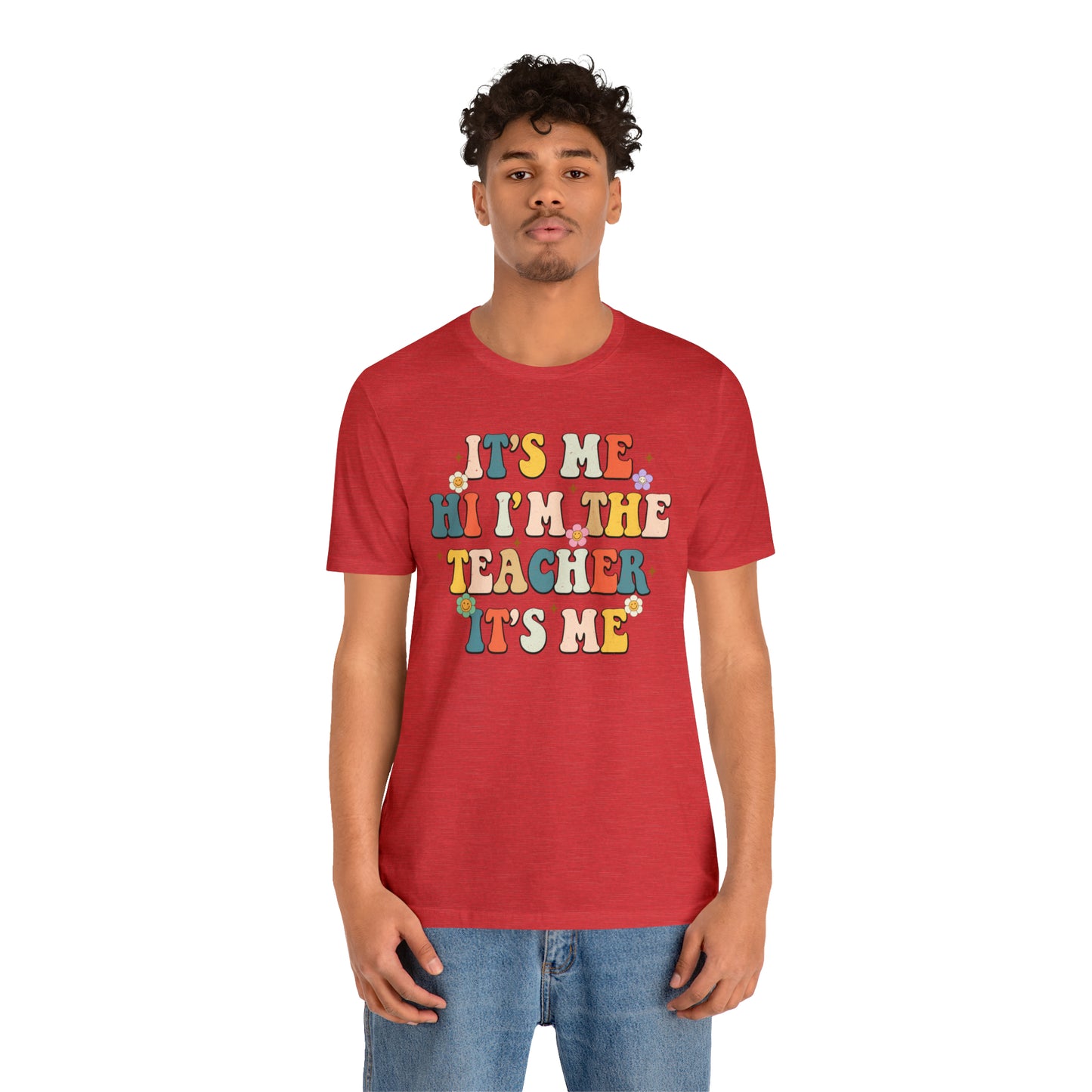 It's Me Hi I'm The Teacher It's Me Unisex Jersey Short Sleeve Tee