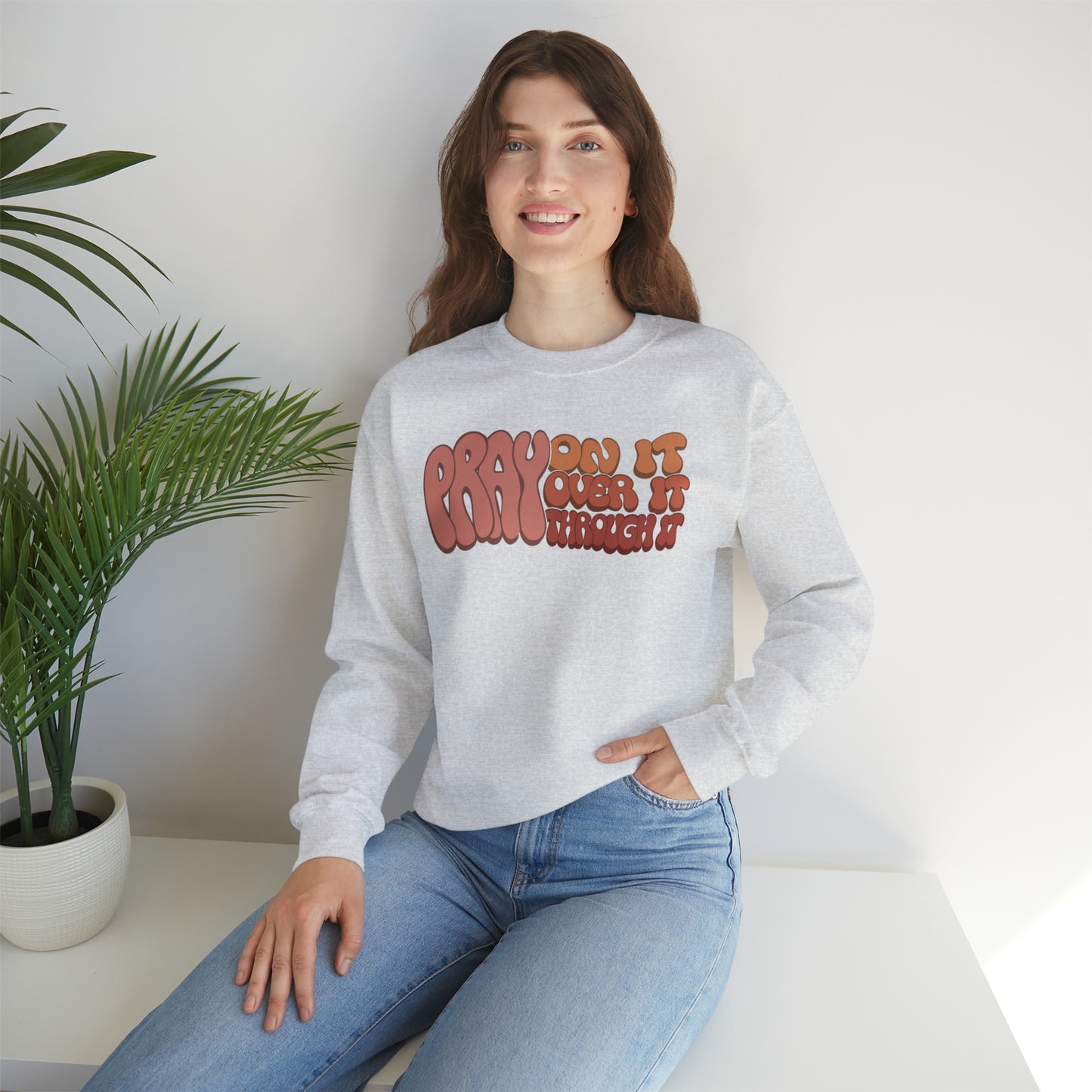 "Pray On It, Over It, Through It" Heavyweight Crewneck Sweatshirt