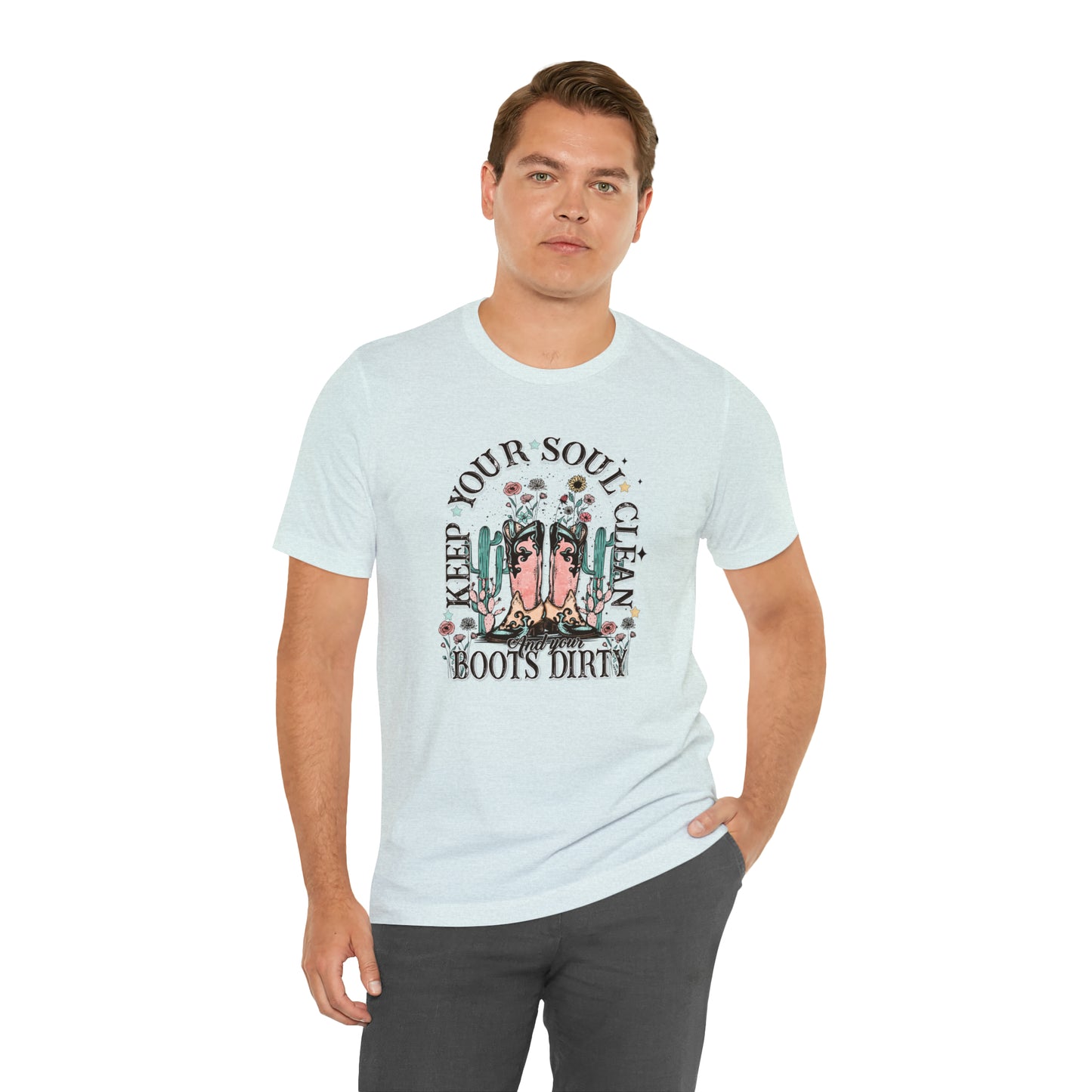 "Keep Your Soul Clean and Your Boots Dirty" Unisex Jersey Short Sleeve Tee