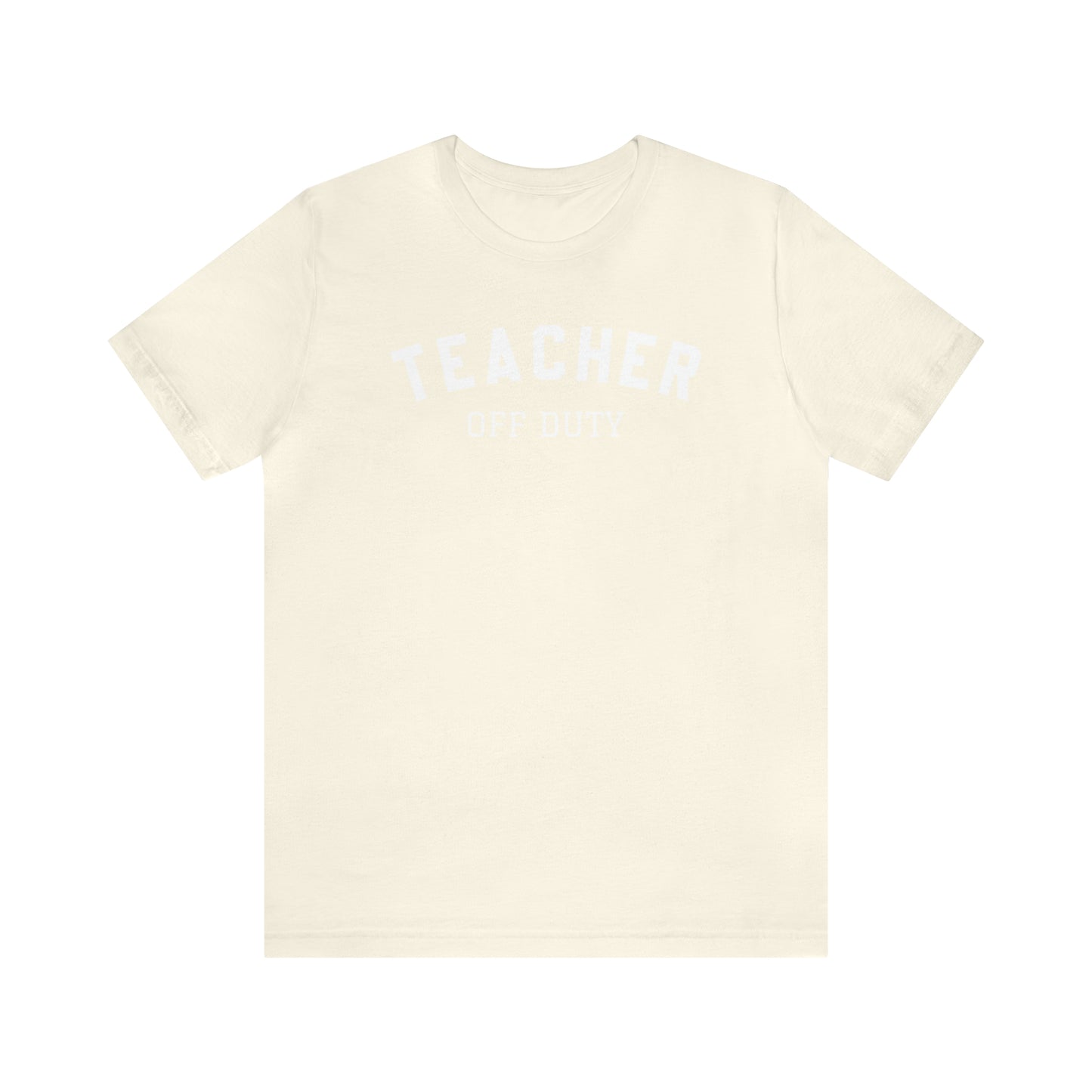 "Teacher Off-Duty" Unisex Jersey Short Sleeve Tee
