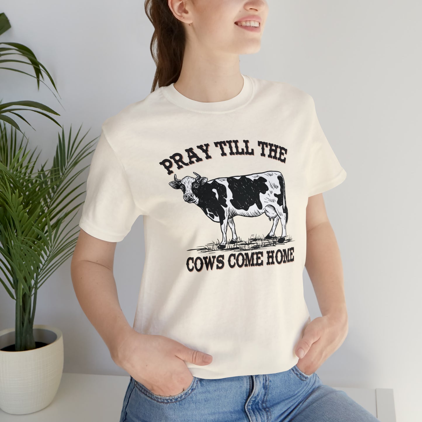 Pray 'til the Cows Come Home Unisex Jersey Short Sleeve Tee