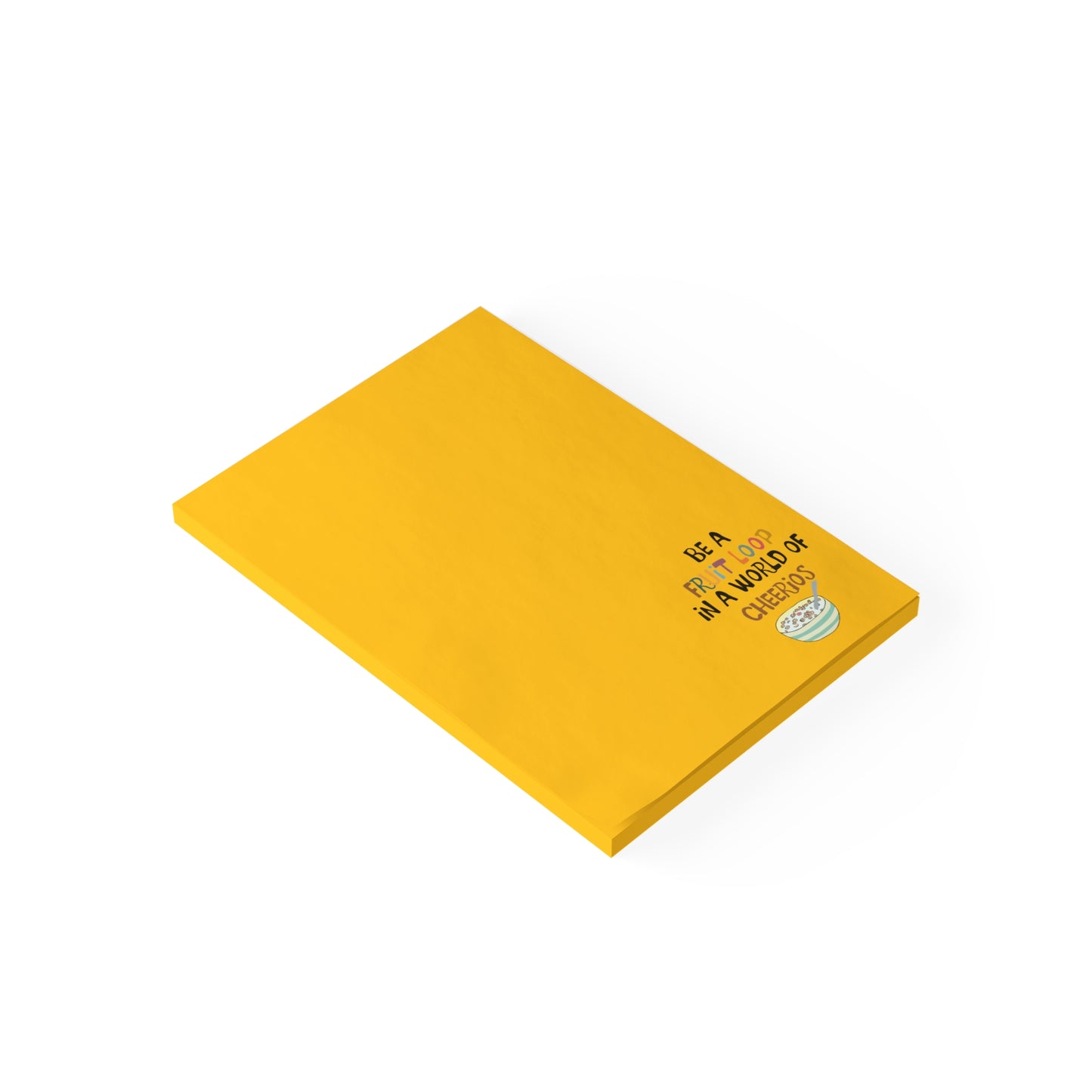 "Be a Fruit Loop in a Cheerios World" Post-it® Note Pads - Yellow