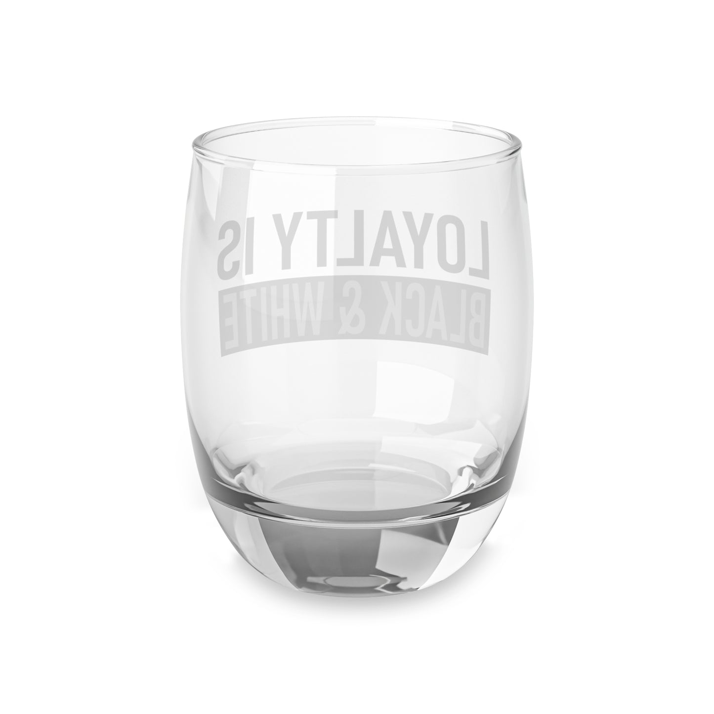 Loyalty is Black and White Glass