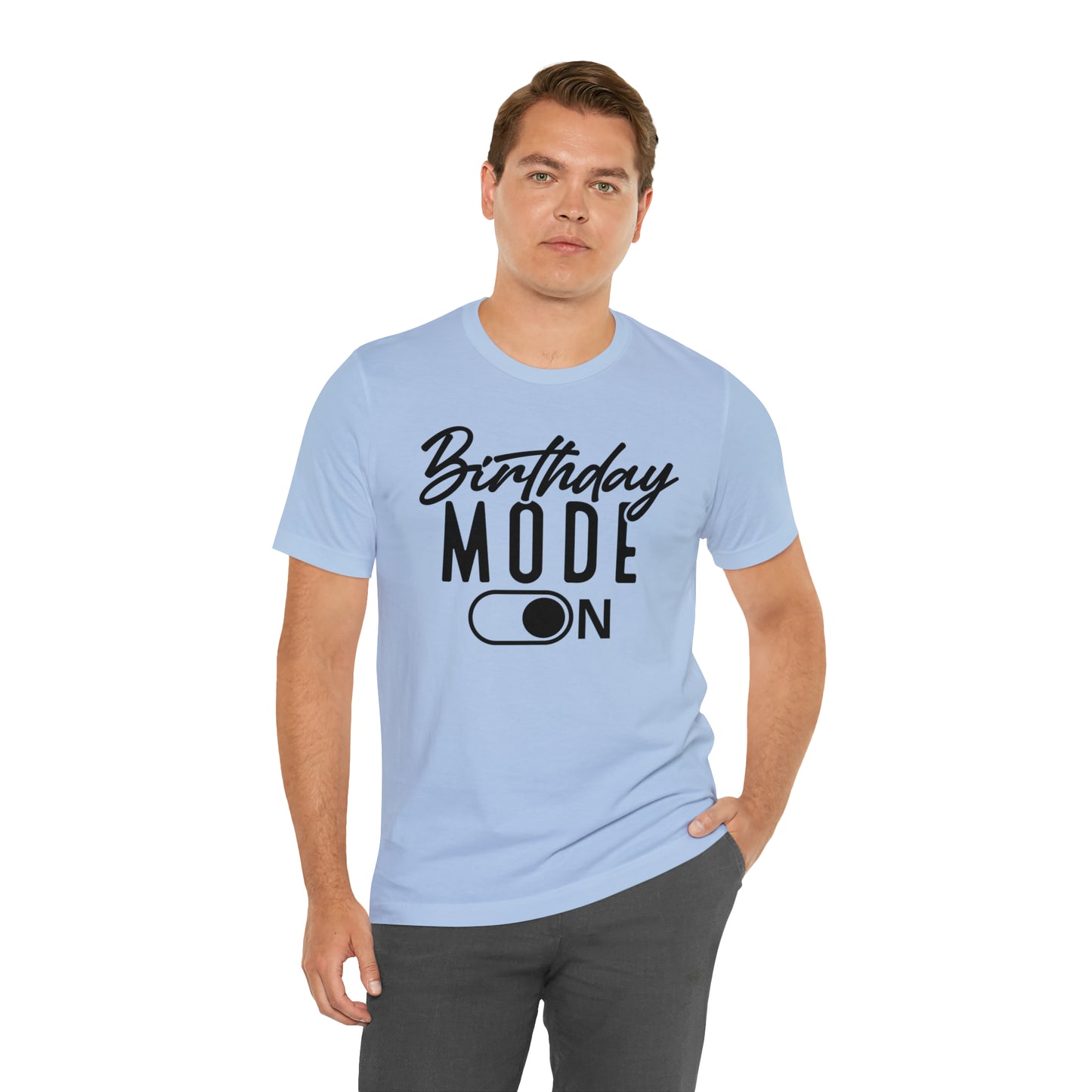 Birthday Mode On T-Shirt