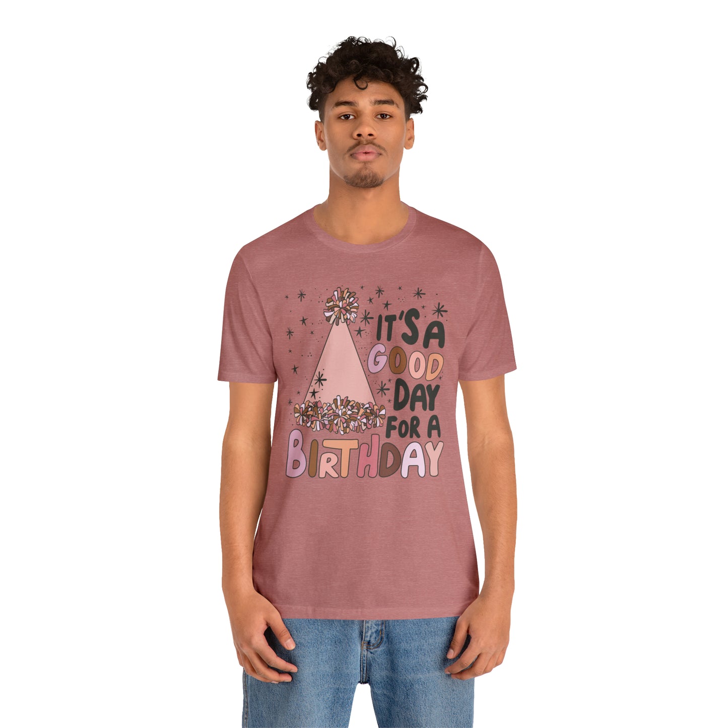 It's a Good Day for a Birthday T-Shirt