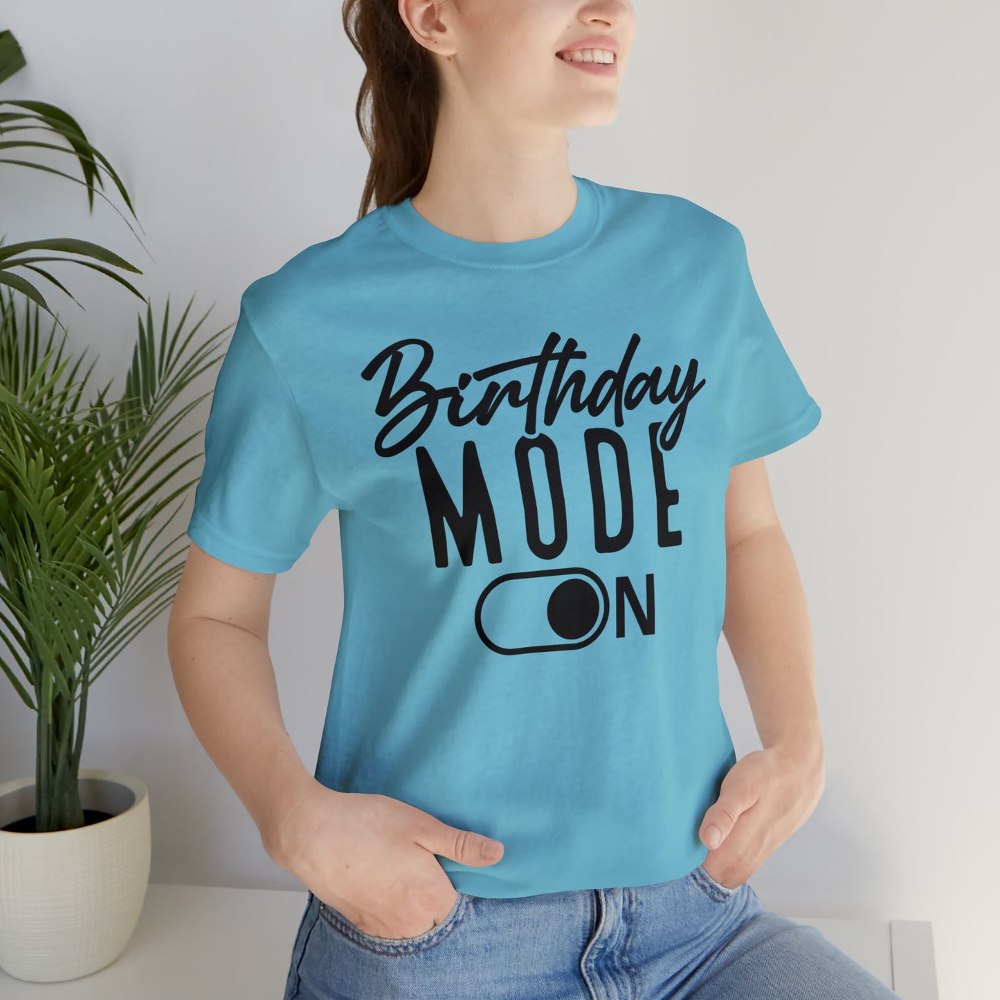 Birthday Mode On T-Shirt