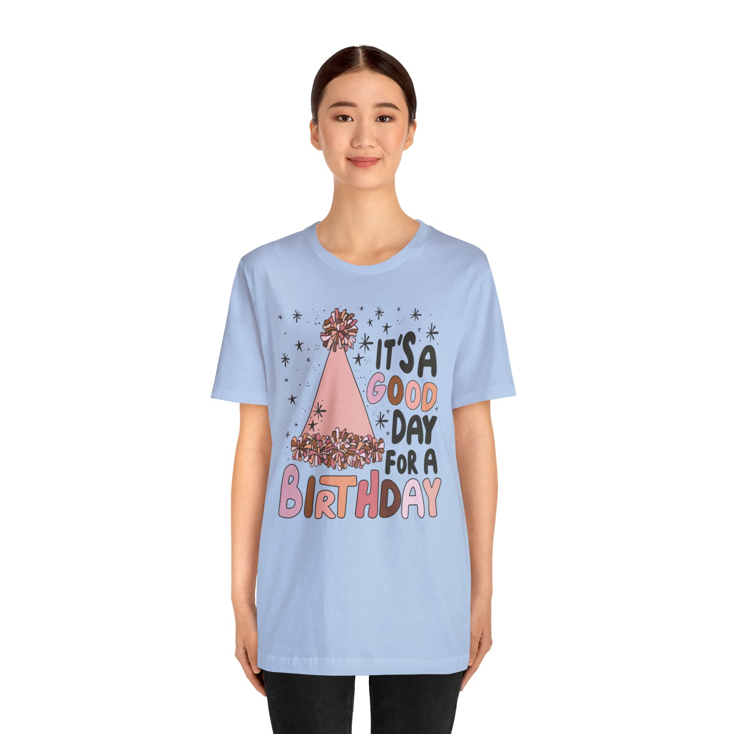 It's a Good Day for a Birthday T-Shirt