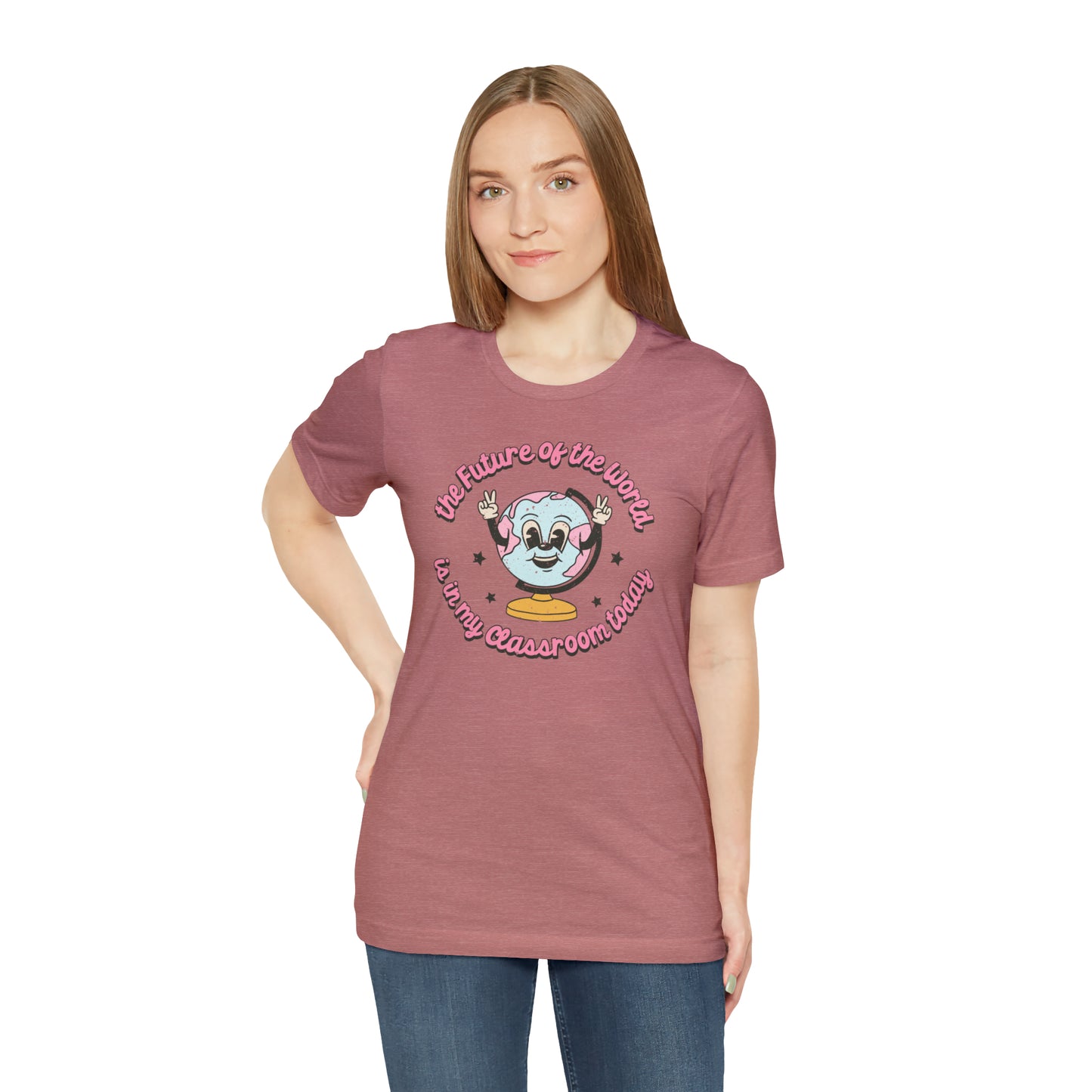 "The Future of the World is In my Classroom Today" Unisex Jersey Short Sleeve Tee
