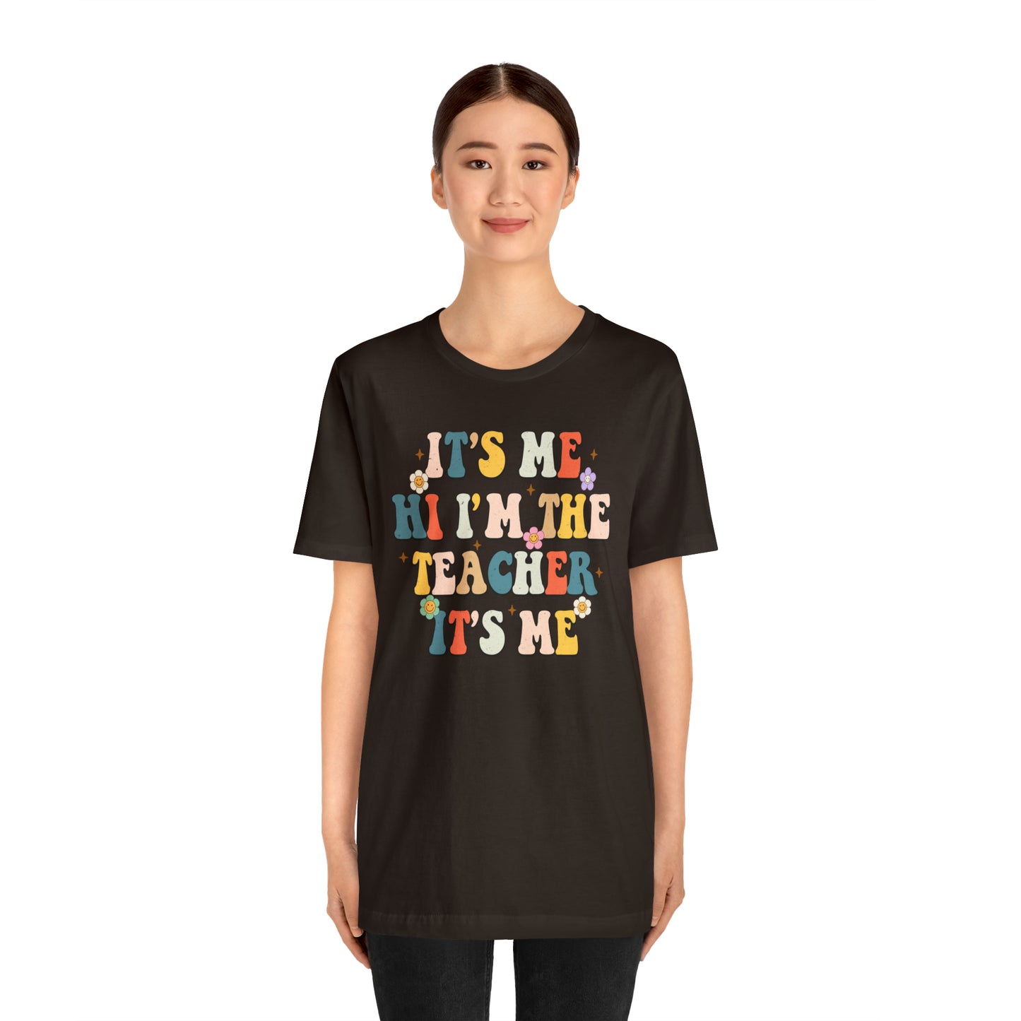 It's Me Hi I'm The Teacher It's Me Unisex Jersey Short Sleeve Tee