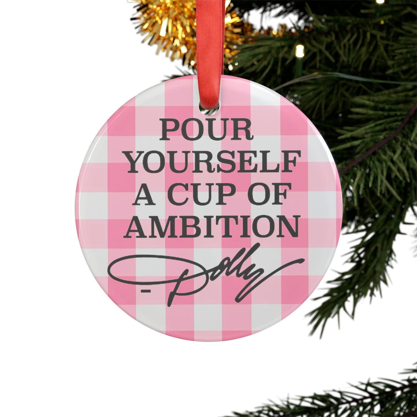 Dolly Pour Yourself a Cup of Ambition Ornament with Ribbon