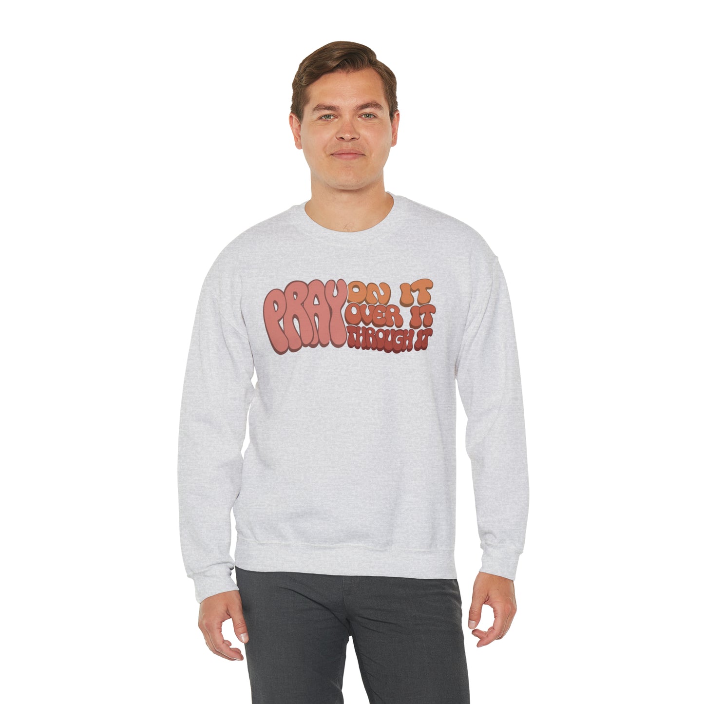 "Pray On It, Over It, Through It" Heavyweight Crewneck Sweatshirt