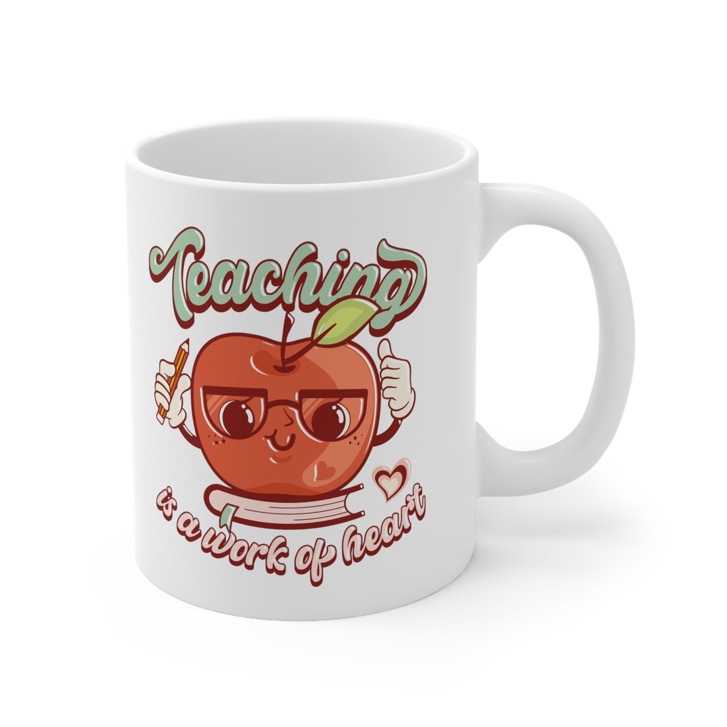 Teaching is a Work of Heart Ceramic Mug 11oz