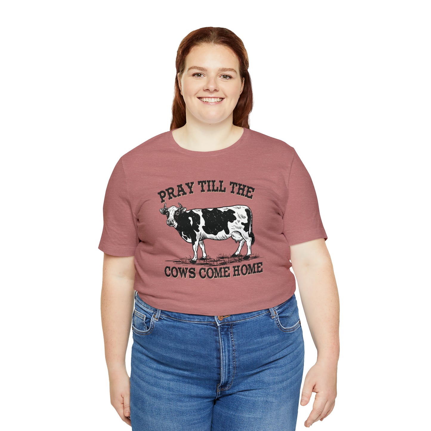 Pray 'til the Cows Come Home Unisex Jersey Short Sleeve Tee