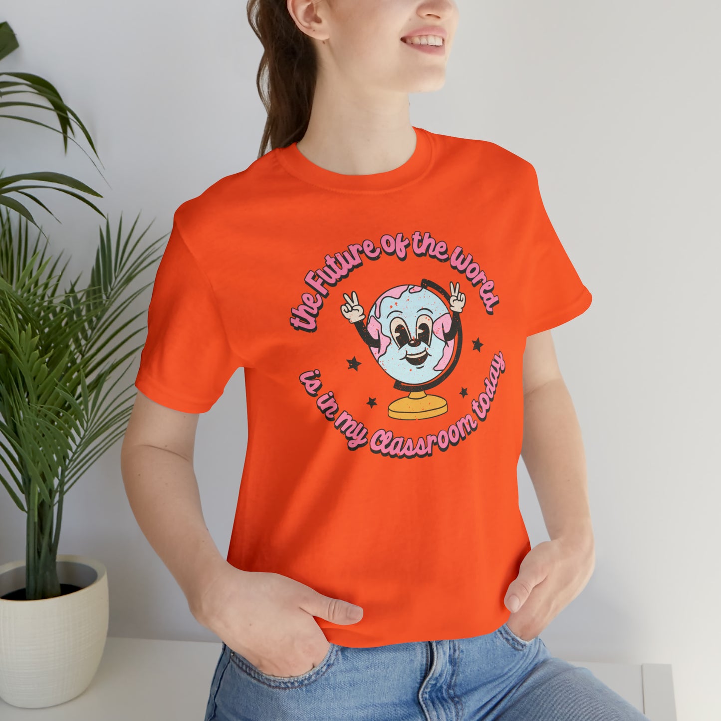 "The Future of the World is In my Classroom Today" Unisex Jersey Short Sleeve Tee