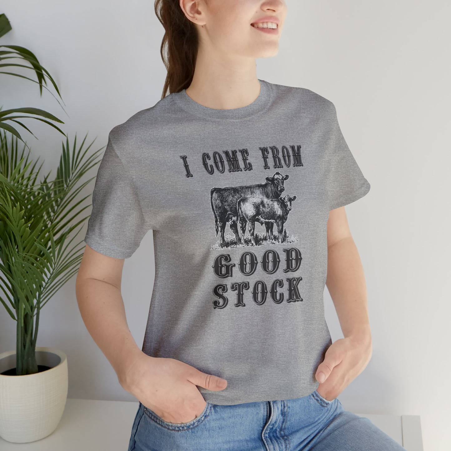 "I Come from Good Stock" Unisex Jersey Short Sleeve Tee
