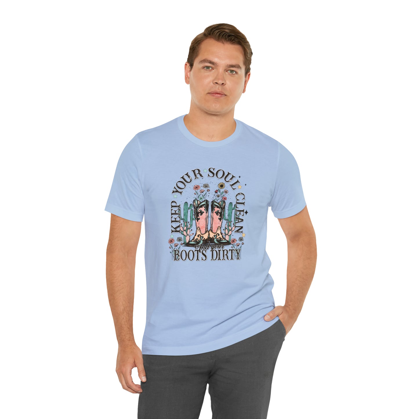 "Keep Your Soul Clean and Your Boots Dirty" Unisex Jersey Short Sleeve Tee