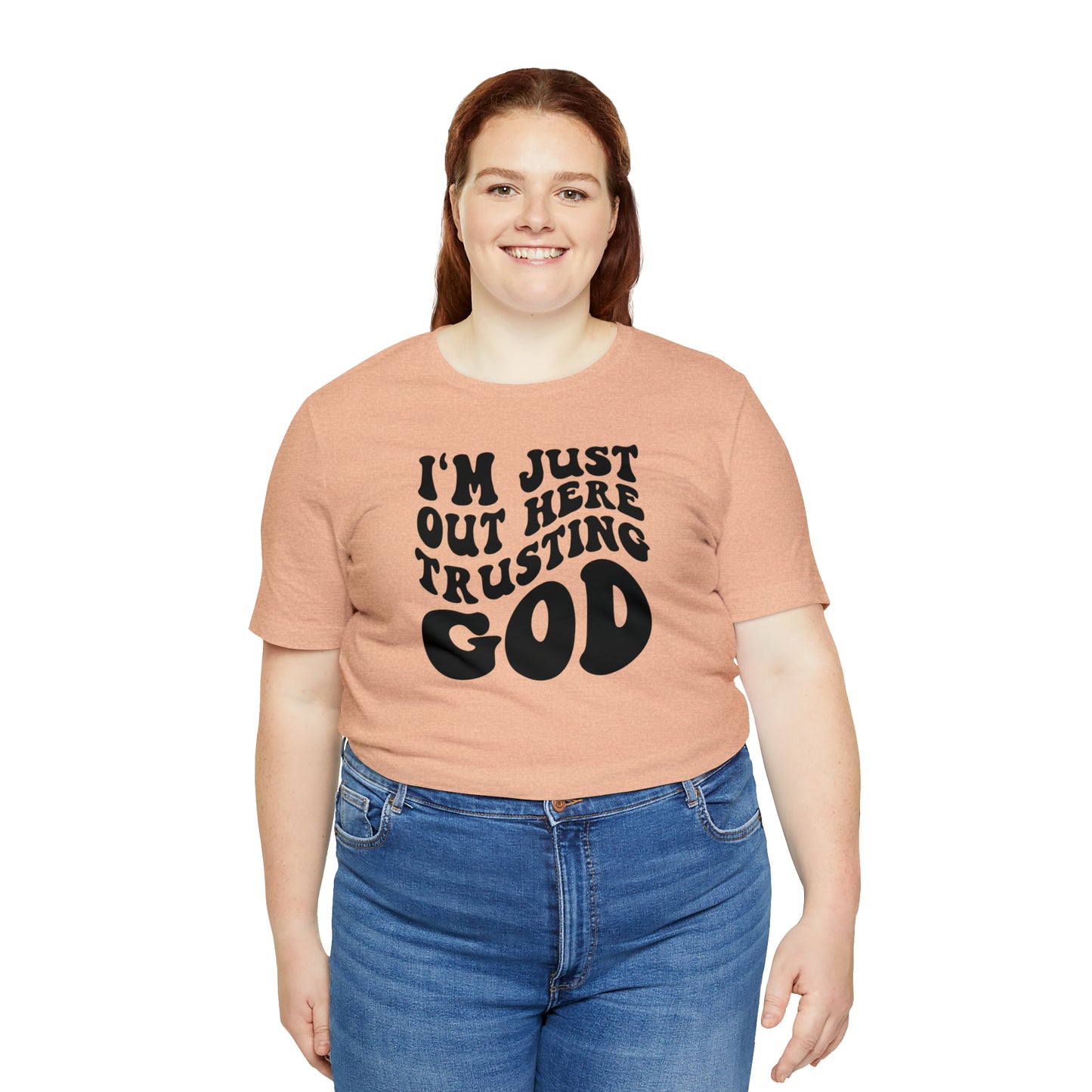 I'm Just Out Here Trusting God T-Shirt