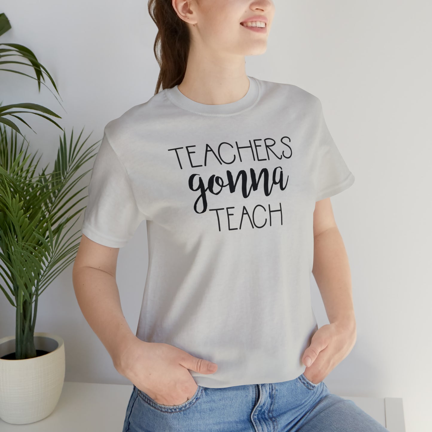 Teachers Gonna Teach T-Shirt