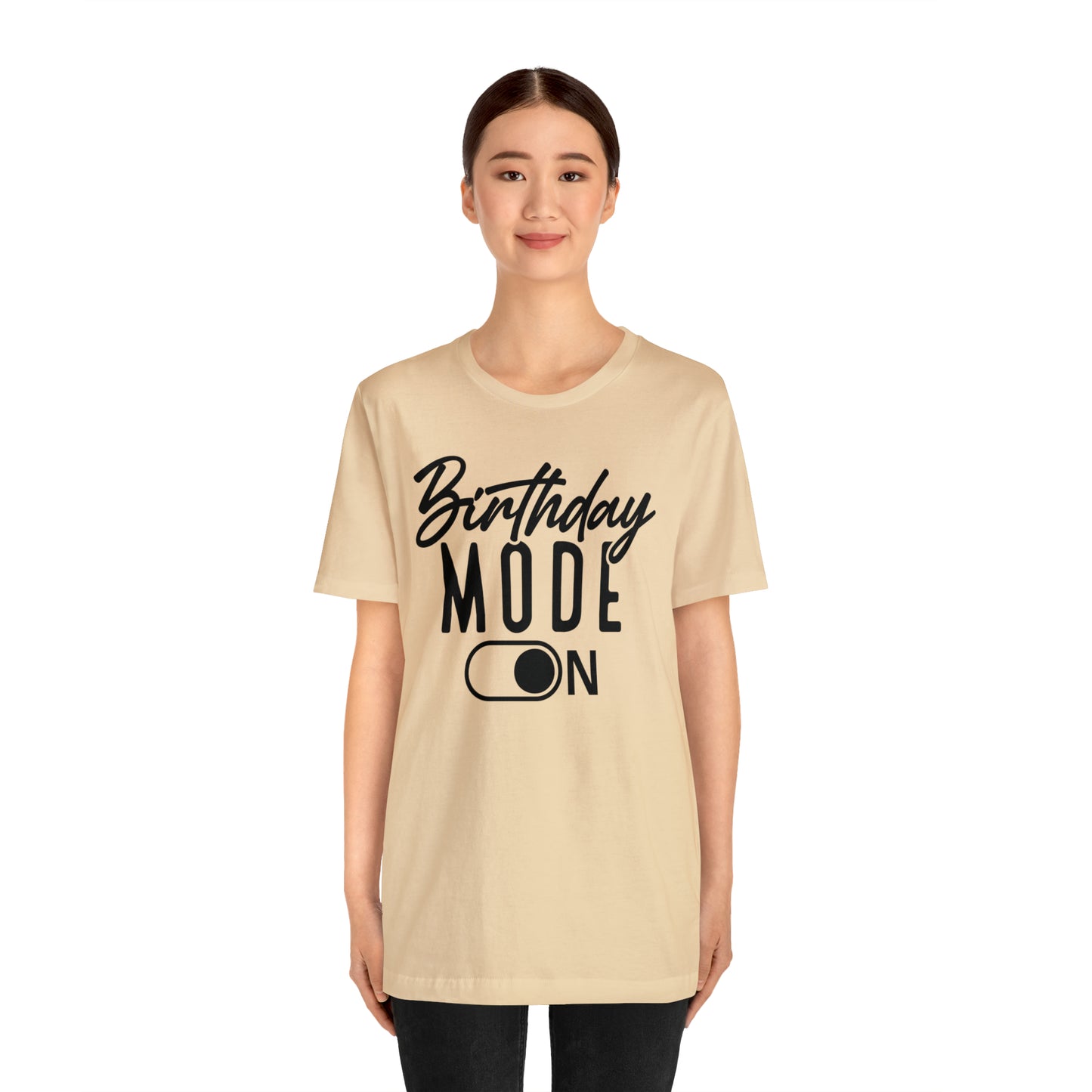 Birthday Mode On T-Shirt