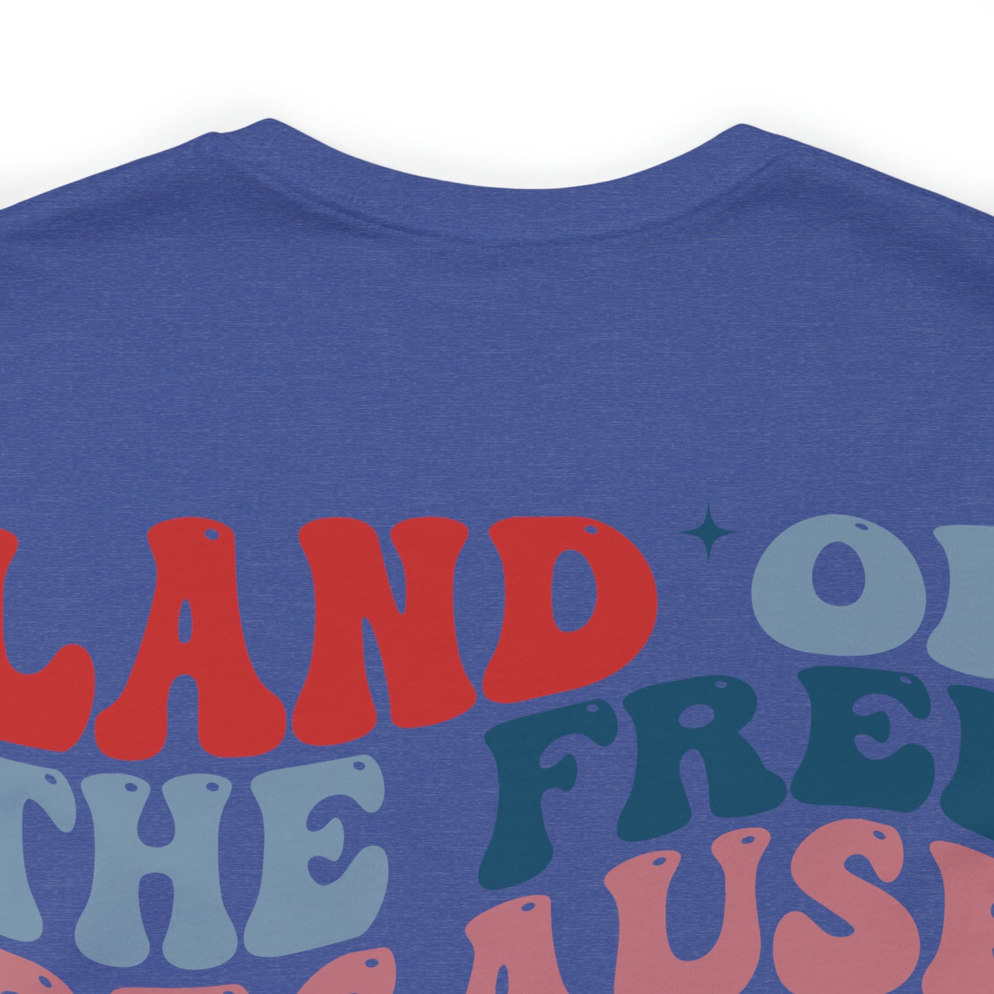 "Land of the Free Because of the Brave" Unisex Jersey Short Sleeve Tee (Front and Back Design)