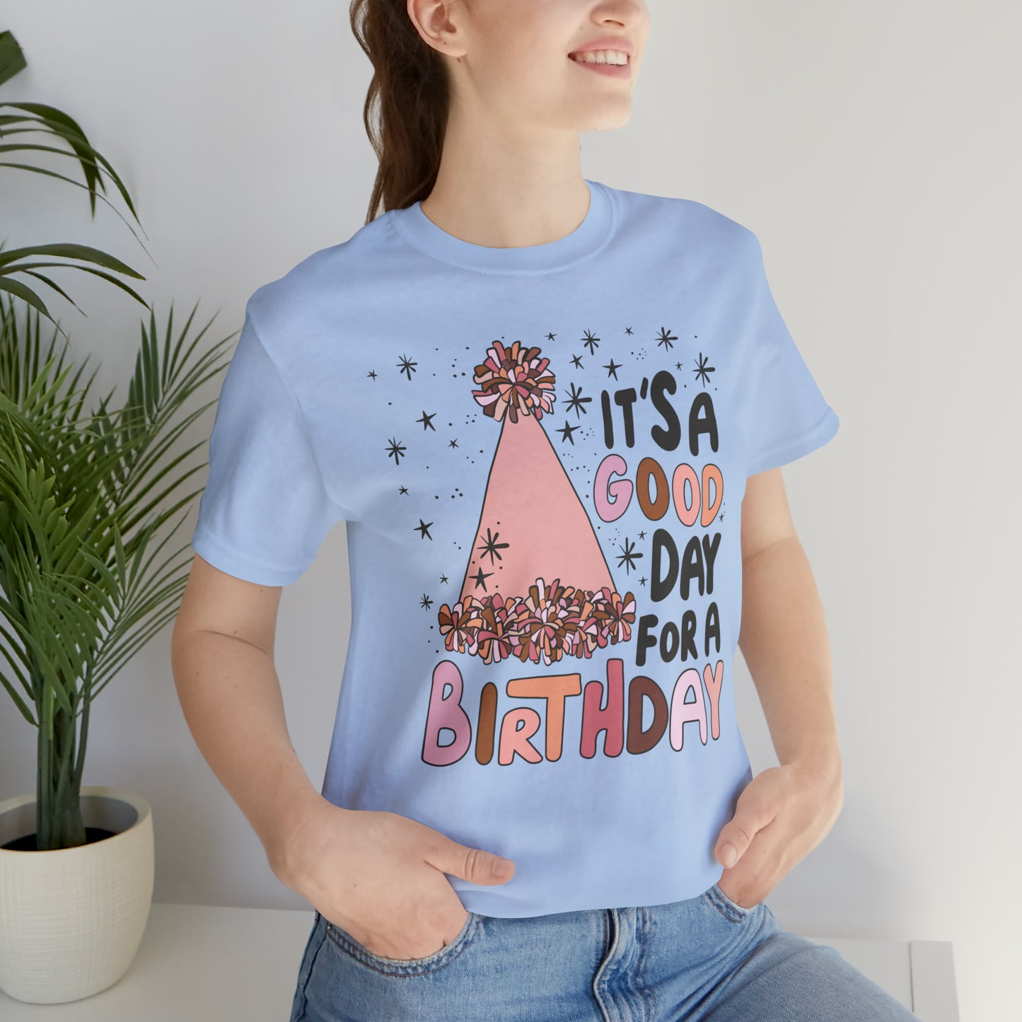It's a Good Day for a Birthday T-Shirt