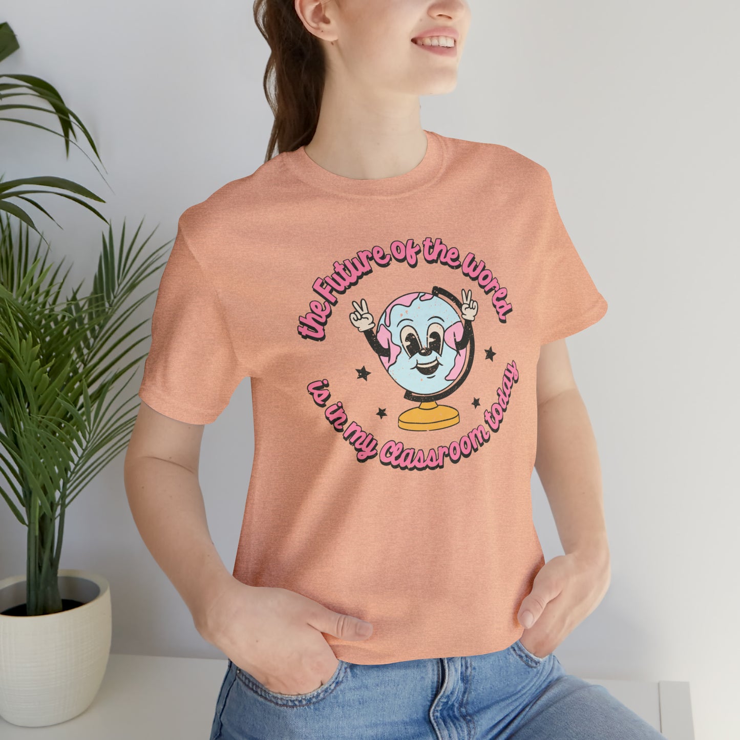 "The Future of the World is In my Classroom Today" Unisex Jersey Short Sleeve Tee