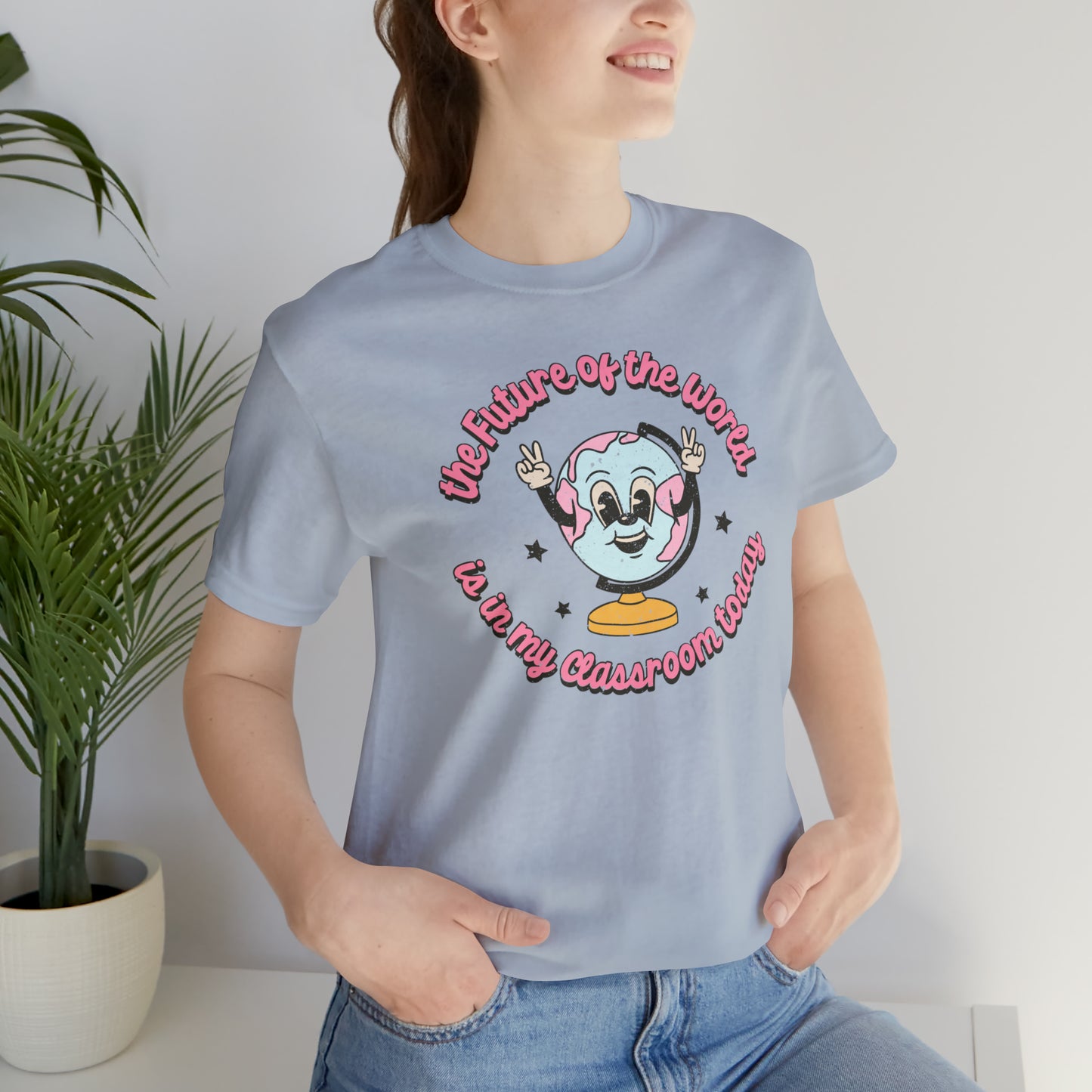 "The Future of the World is In my Classroom Today" Unisex Jersey Short Sleeve Tee