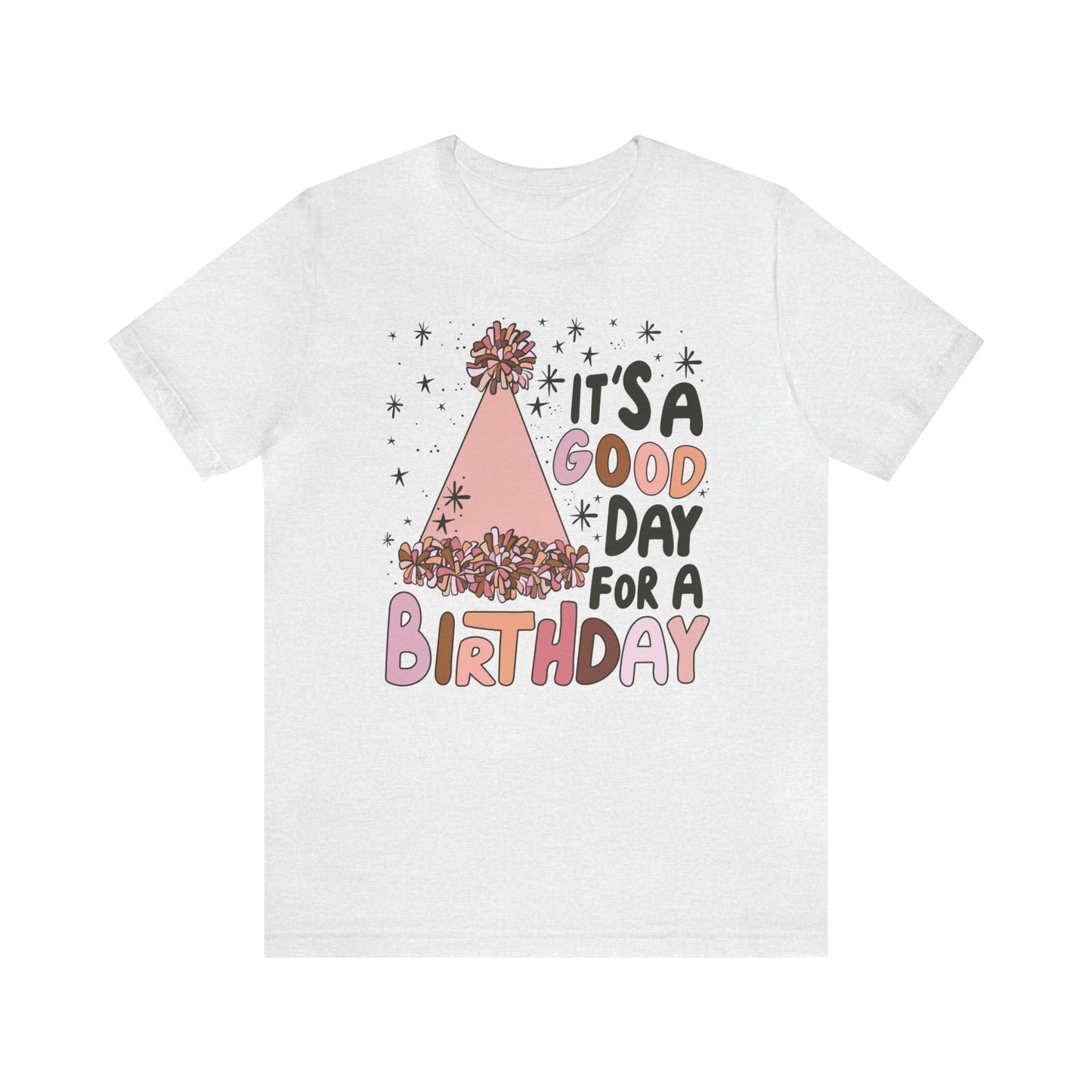 It's a Good Day for a Birthday T-Shirt