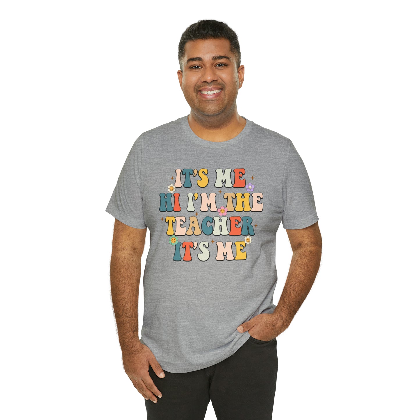 It's Me Hi I'm The Teacher It's Me Unisex Jersey Short Sleeve Tee