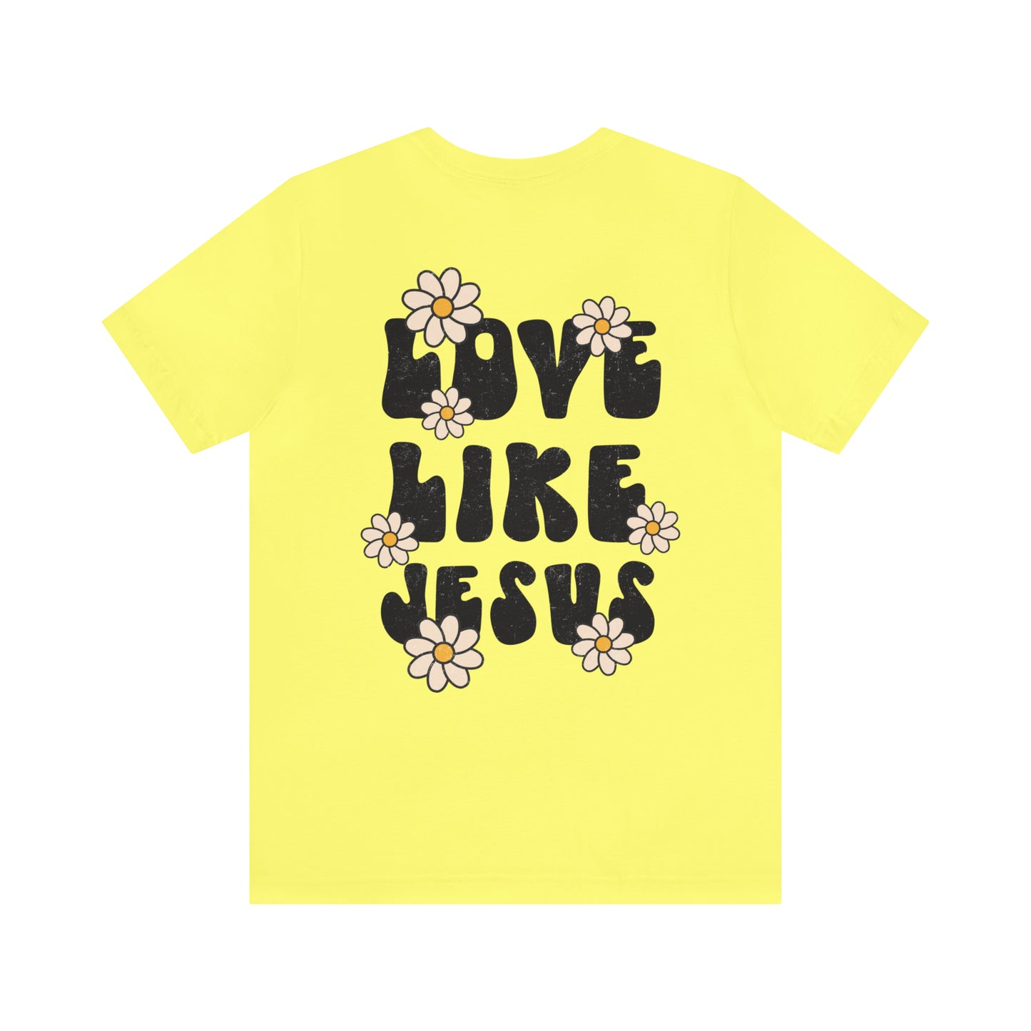 Distressed Daisy Love Like Jesus - Front and Back Design - T-Shirt