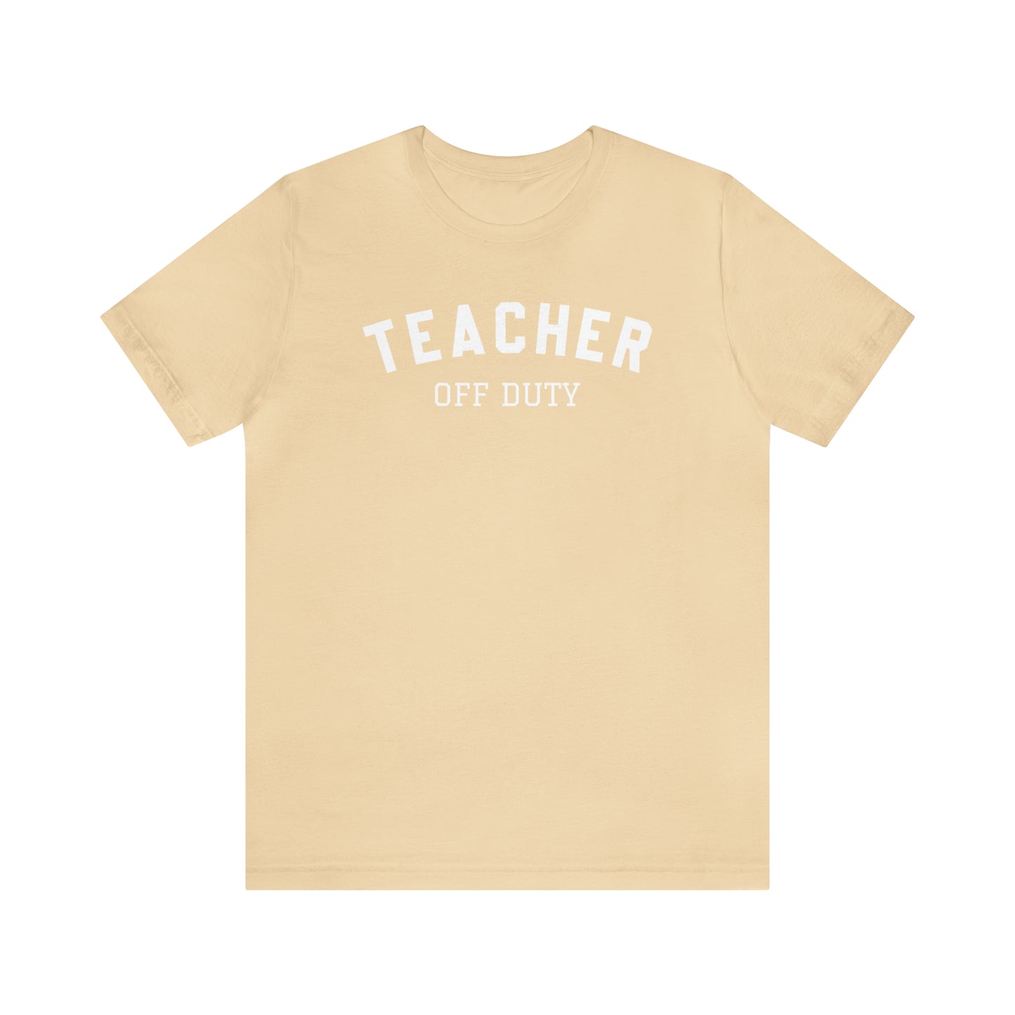 "Teacher Off-Duty" Unisex Jersey Short Sleeve Tee