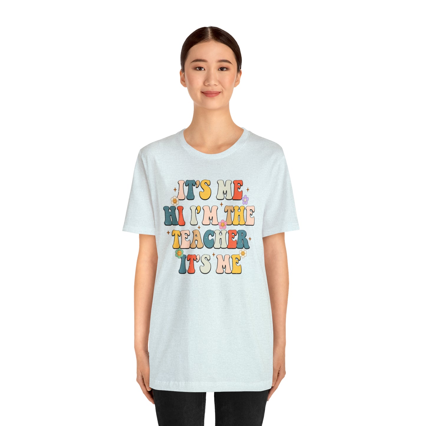 It's Me Hi I'm The Teacher It's Me Unisex Jersey Short Sleeve Tee