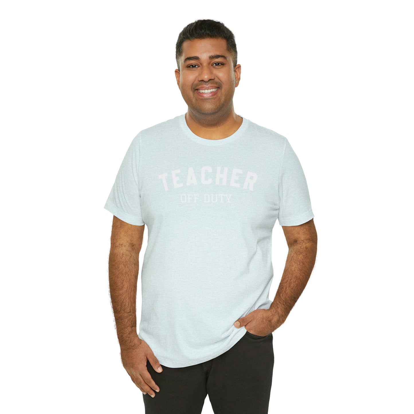 "Teacher Off-Duty" Unisex Jersey Short Sleeve Tee