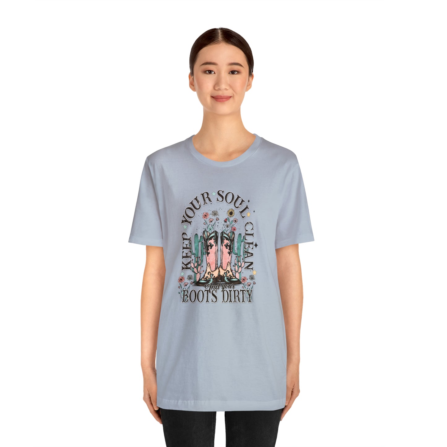 "Keep Your Soul Clean and Your Boots Dirty" Unisex Jersey Short Sleeve Tee