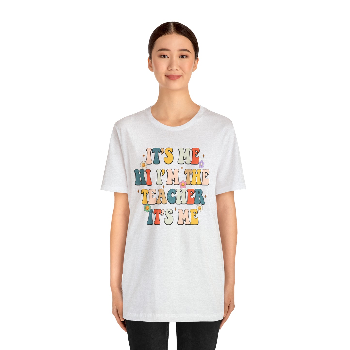 It's Me Hi I'm The Teacher It's Me Unisex Jersey Short Sleeve Tee