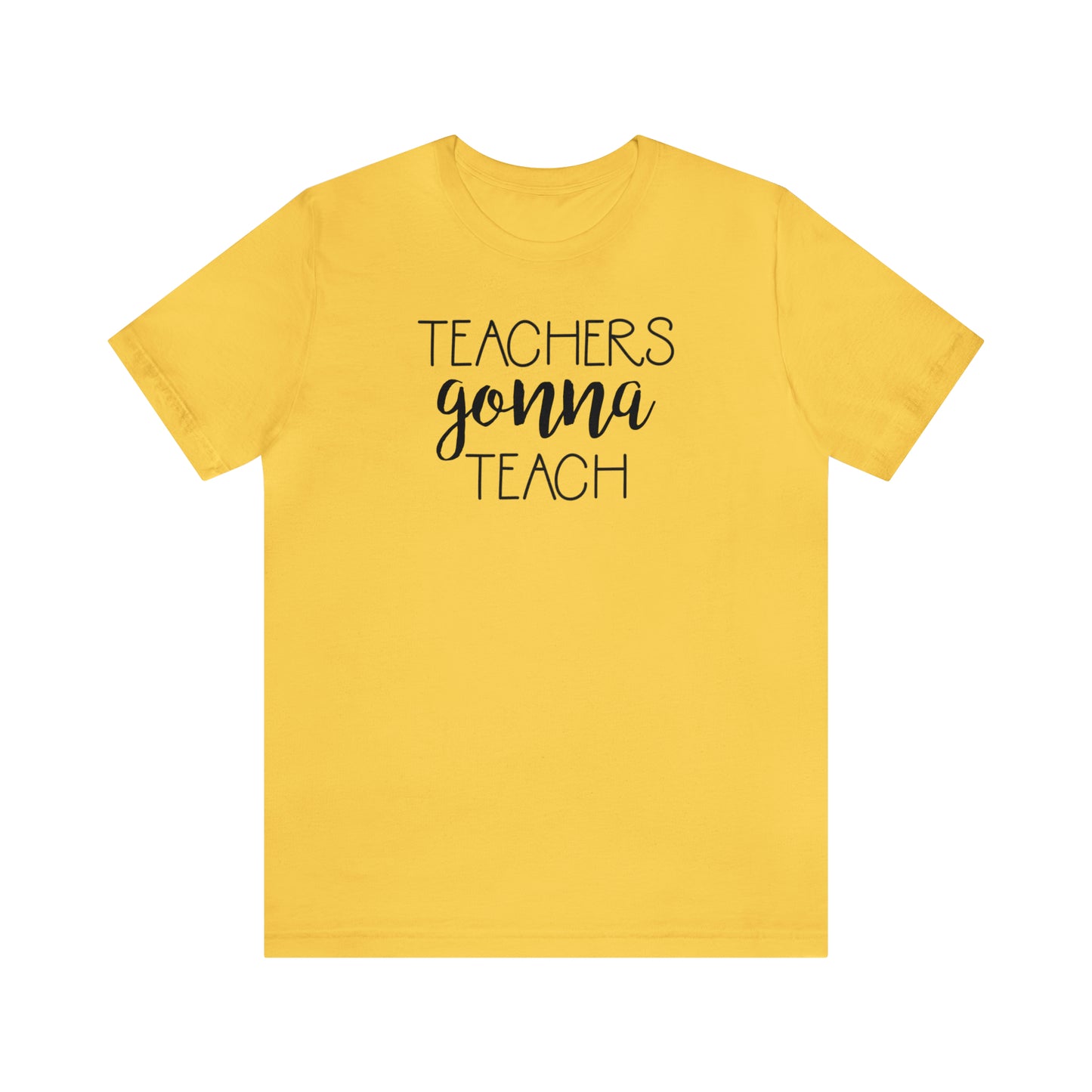 Teachers Gonna Teach T-Shirt