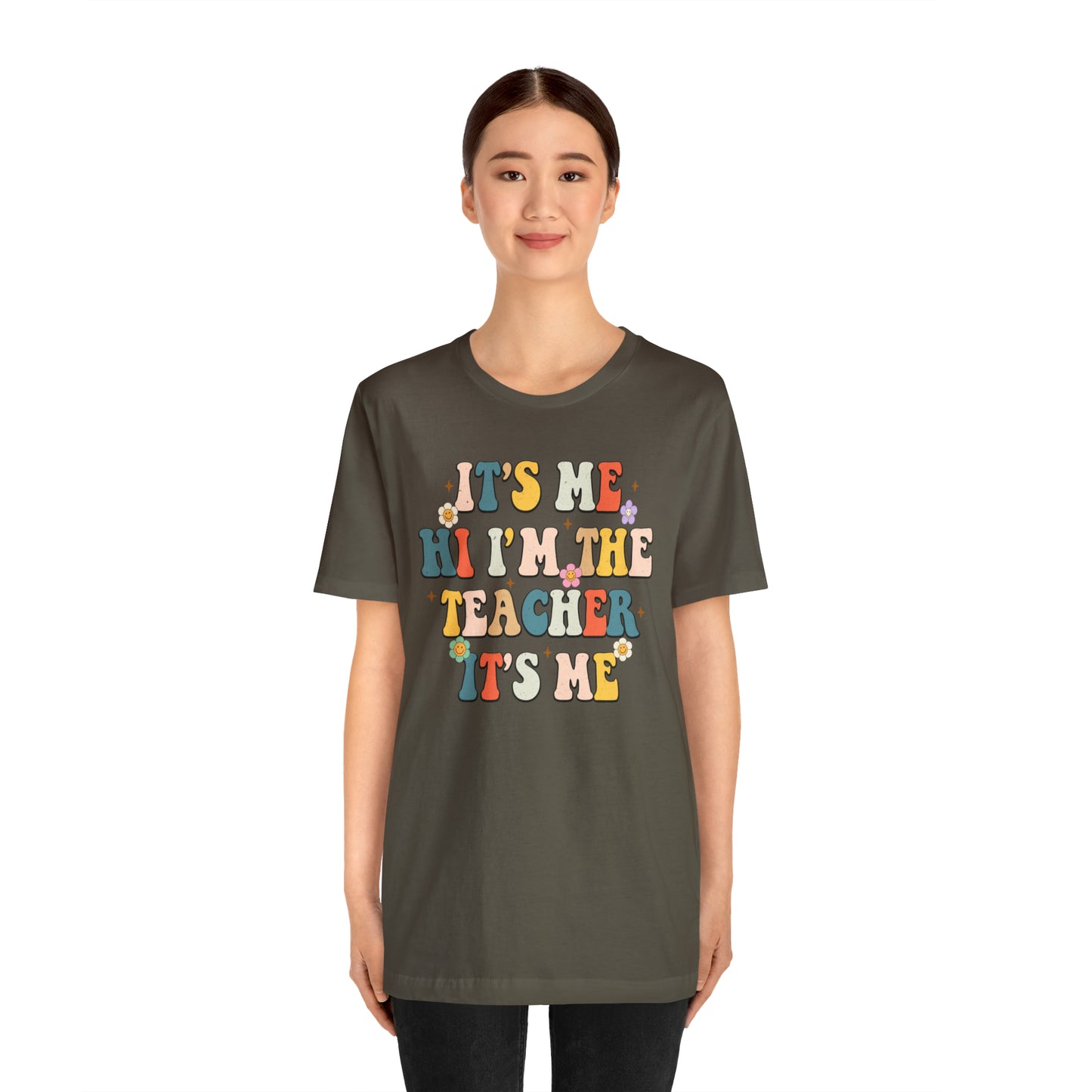 It's Me Hi I'm The Teacher It's Me Unisex Jersey Short Sleeve Tee