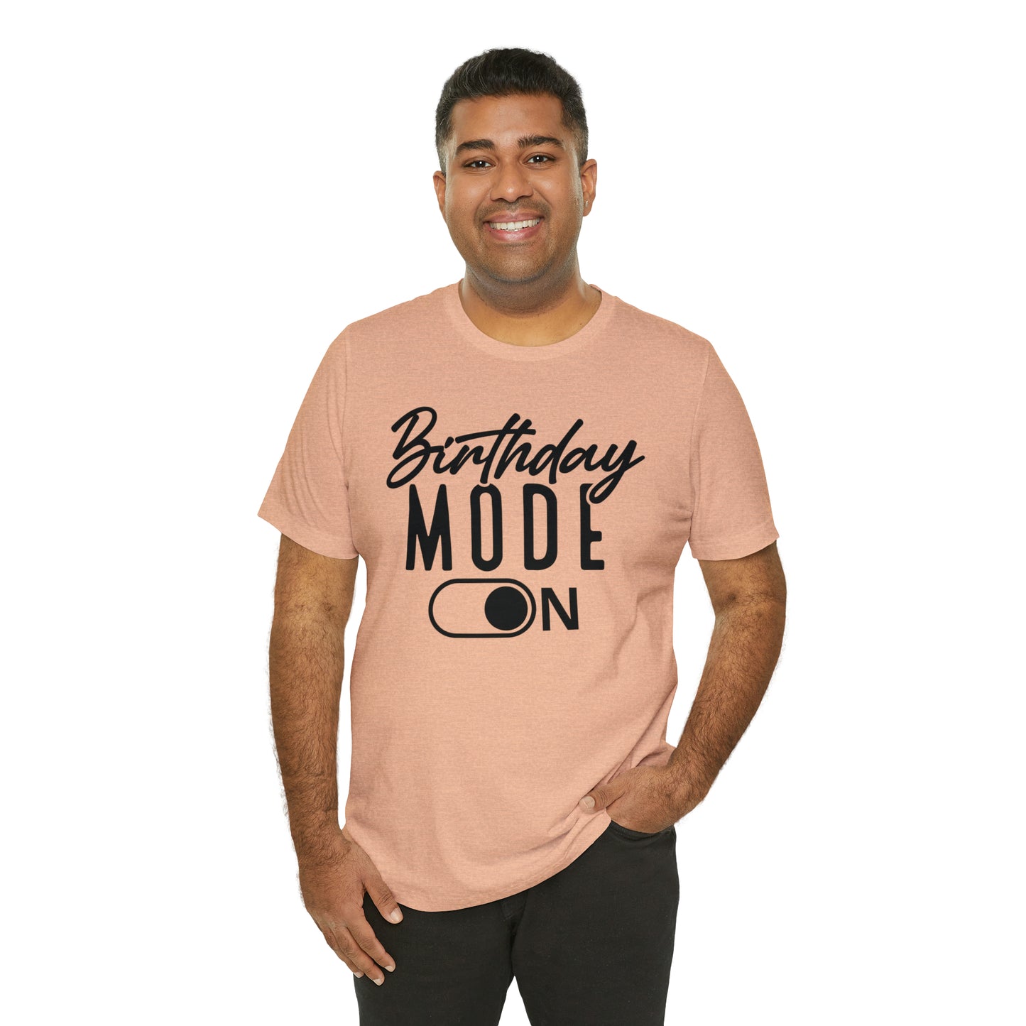 Birthday Mode On T-Shirt