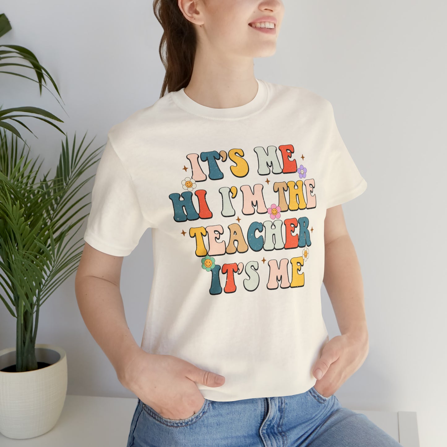 It's Me Hi I'm The Teacher It's Me Unisex Jersey Short Sleeve Tee