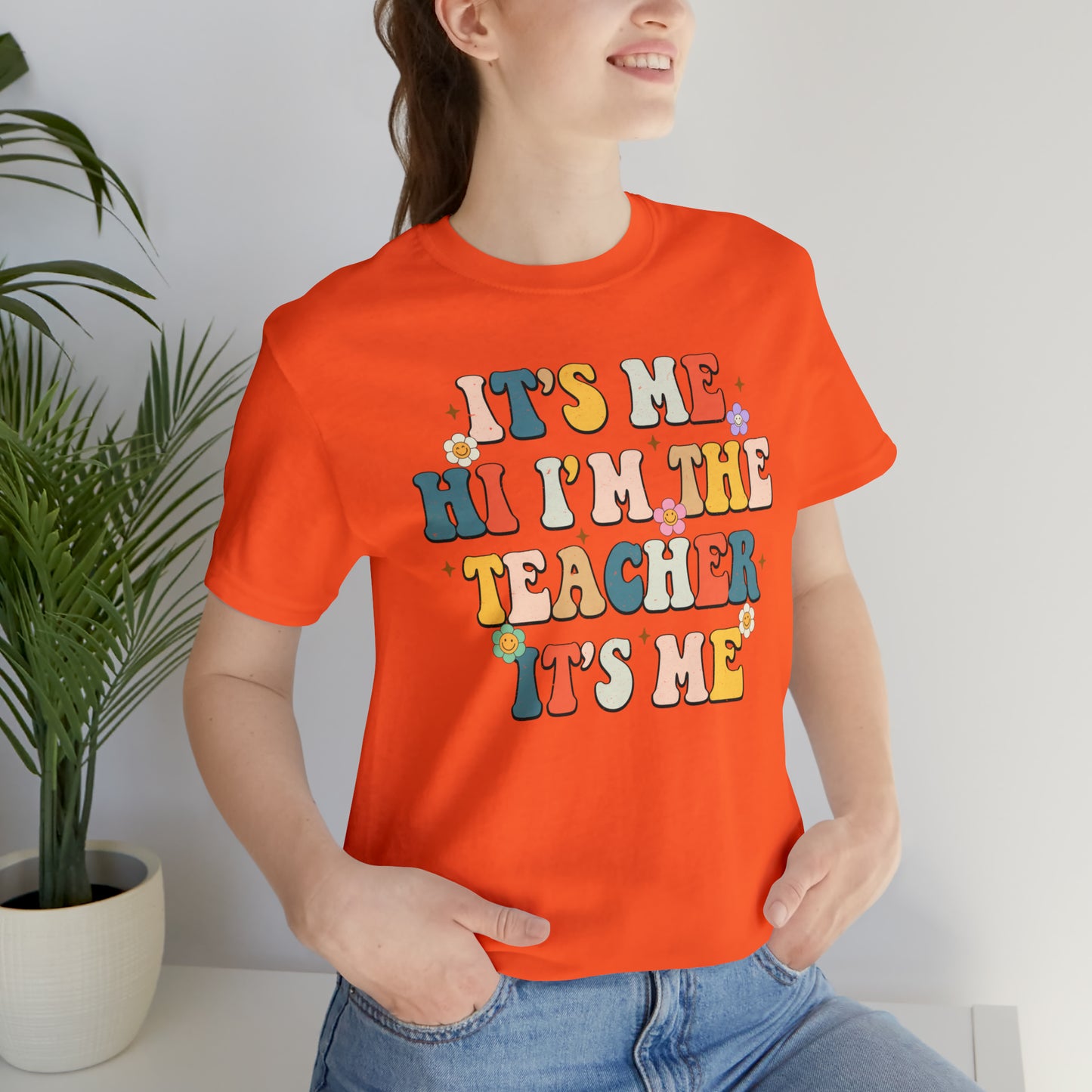 It's Me Hi I'm The Teacher It's Me Unisex Jersey Short Sleeve Tee