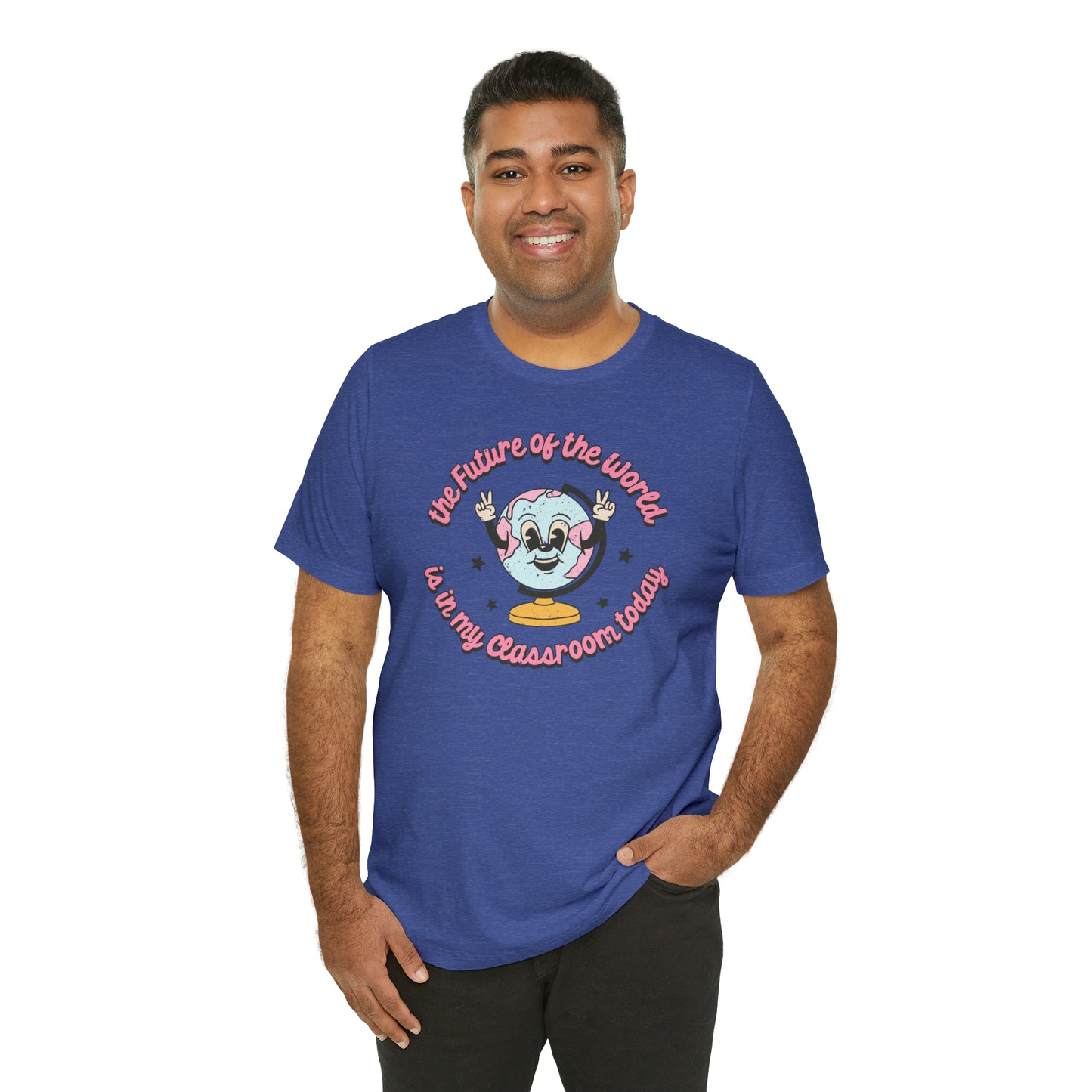 "The Future of the World is In my Classroom Today" Unisex Jersey Short Sleeve Tee