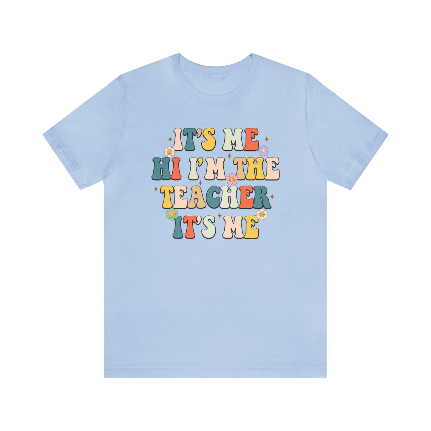 It's Me Hi I'm The Teacher It's Me Unisex Jersey Short Sleeve Tee