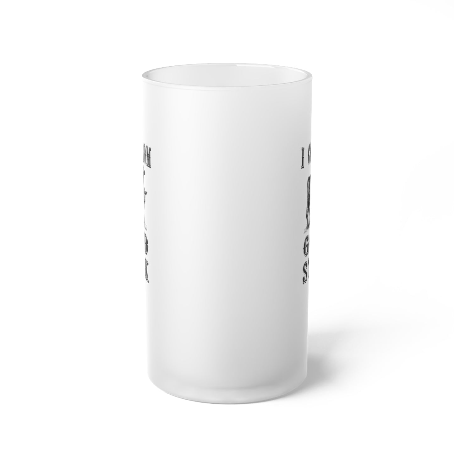 I Come From Good Stock Frosted Glass Beer Mug